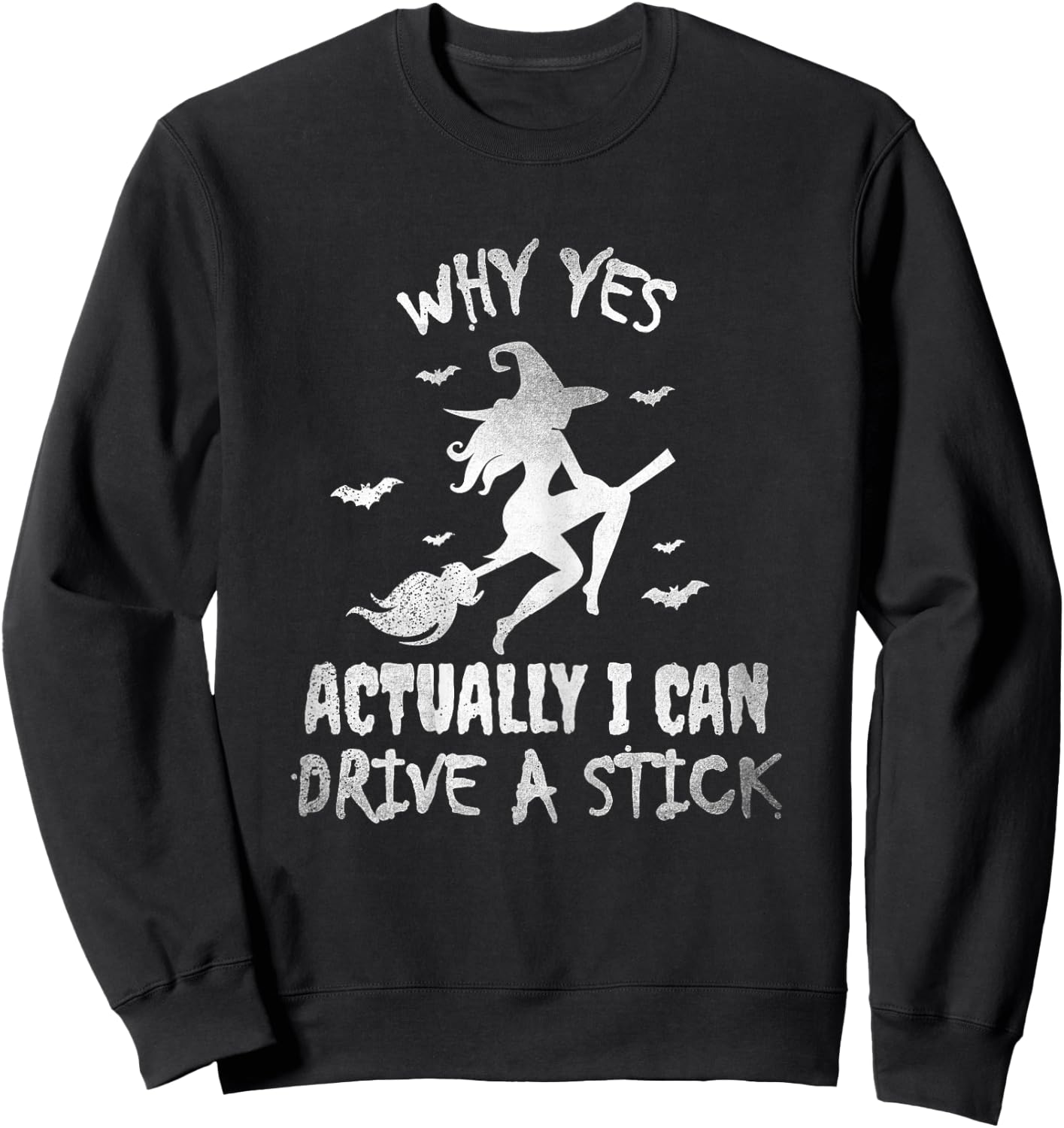 Yes Actually I Can Drive A Stick, Halloween Day Funny Witch Sweatshirt - Sweatshirt | Black