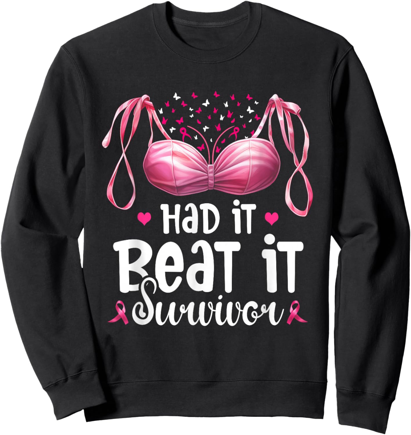 Breast Cancer I Had It I Beat It Survivor Pink Ribbon Bra Sweatshirt - Sweatshirt | Black