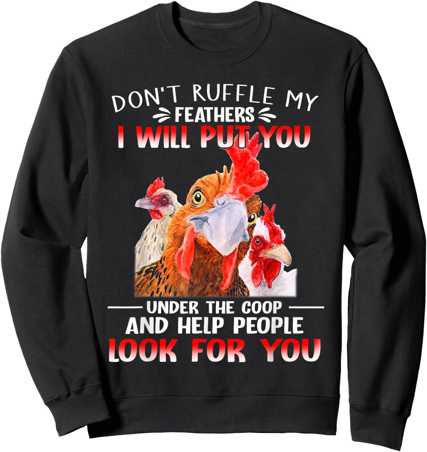 Don't Ruffle My Feathers I Will Put You Under Coop Chickens Sweatshirt - Sweatshirt | Black