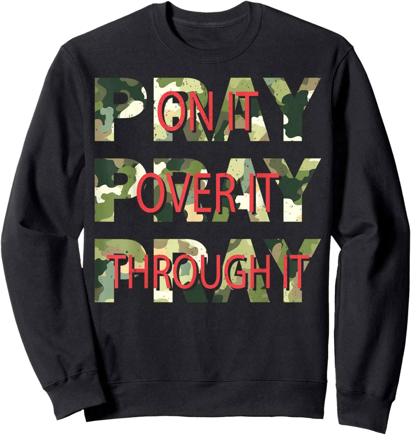 Camo Pray On It Pray Over It Pray Through It Christian Faith Sweatshirt - Sweatshirt | Black