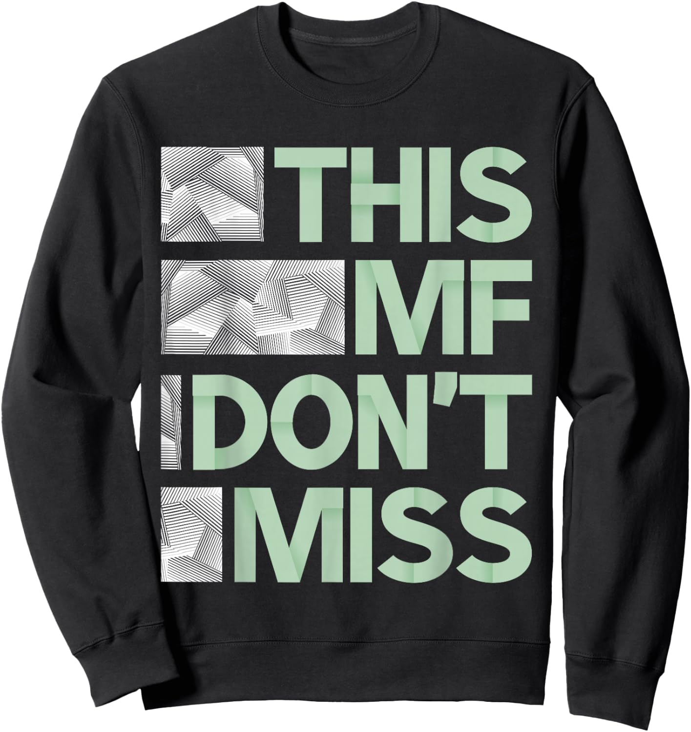 Green This MF Don't Miss Sage Pale Green Color Graphic Sweatshirt - Sweatshirt | Black