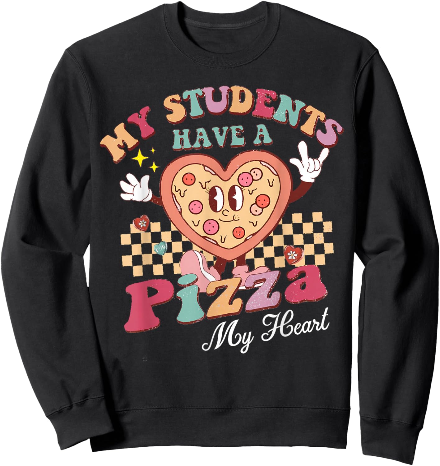 Groovy My Students Have Pizza of My Heart Teacher Valentine Sweatshirt - Sweatshirt | Black