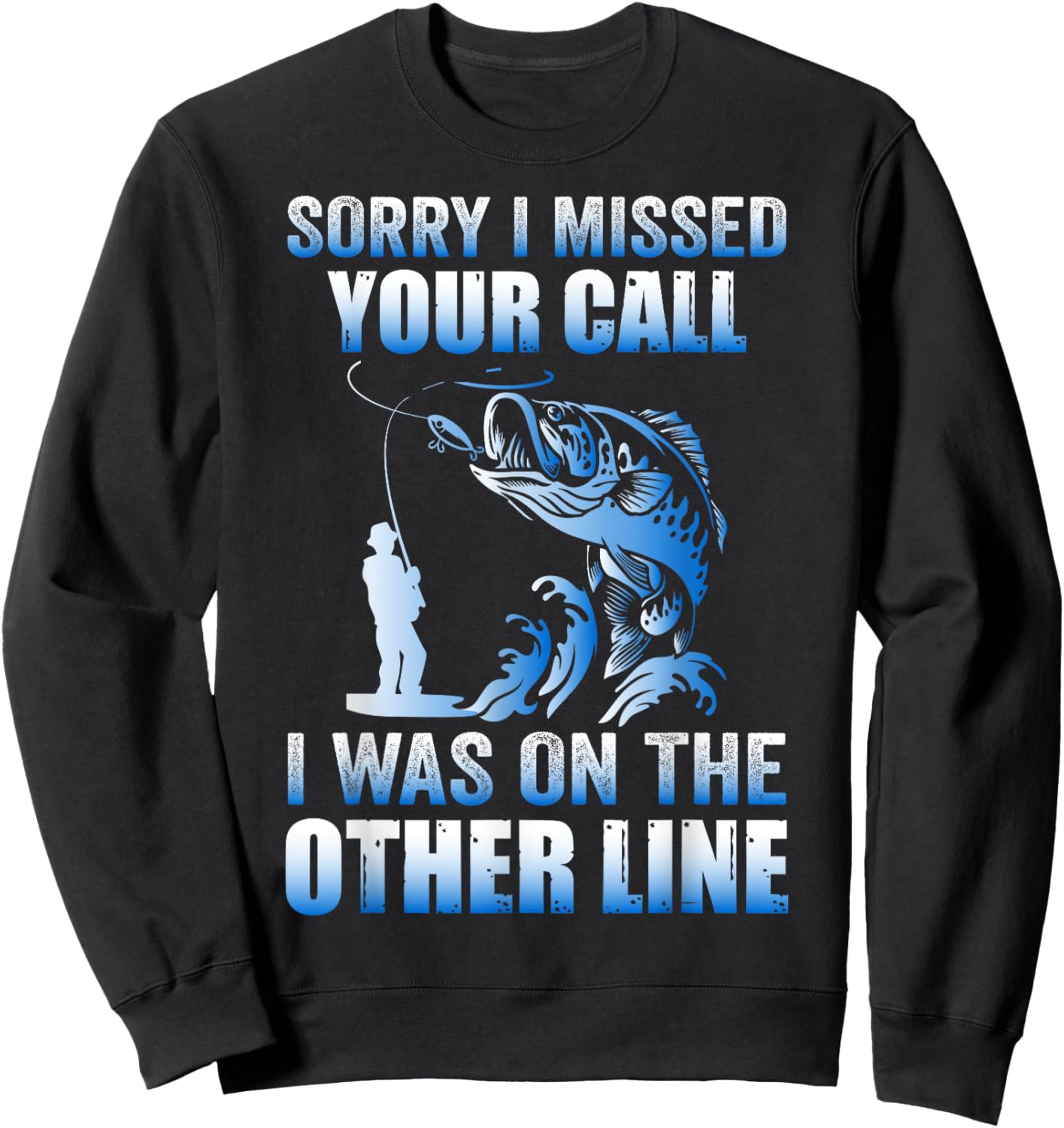 Sorry I Missed Your Call Was On the Other Line Men's Fishing Sweatshirt - Sweatshirt | Black