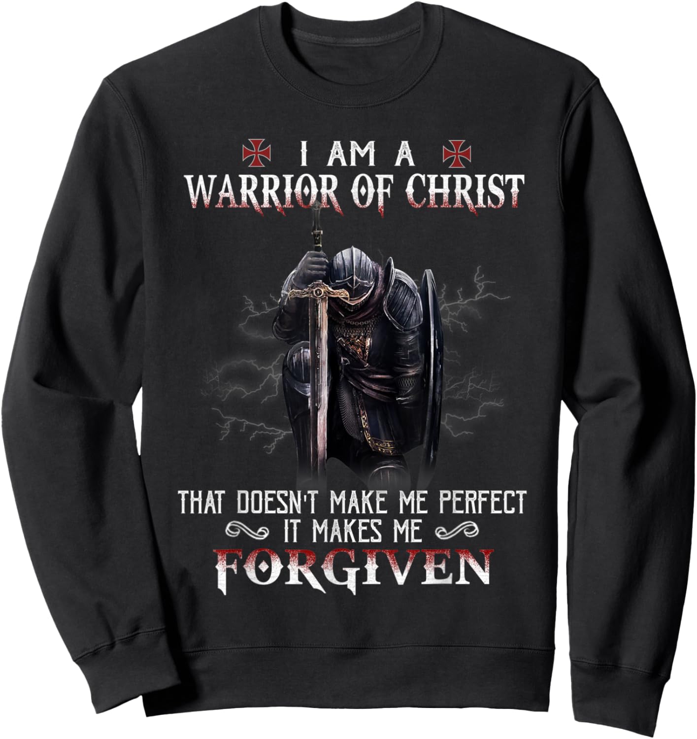 Christian Knight Templar I Am A Warrior Of Christ Forgiven Sweatshirt - Sweatshirt | Black