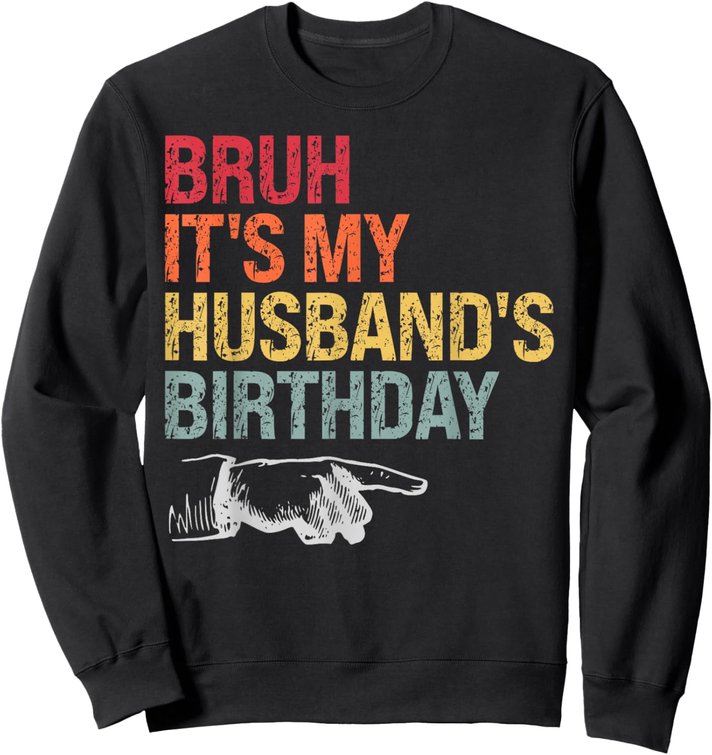 Bruh It's My Husband's Birthday Happy King Awesome Lover Sweatshirt - Sweatshirt | Black