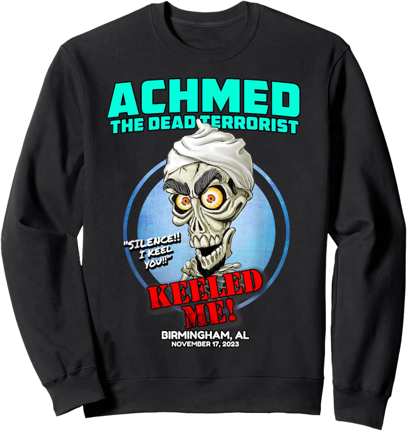 Achmed The Dead Terrorist Birmingham, AL (2023) Sweatshirt - Sweatshirt | Black