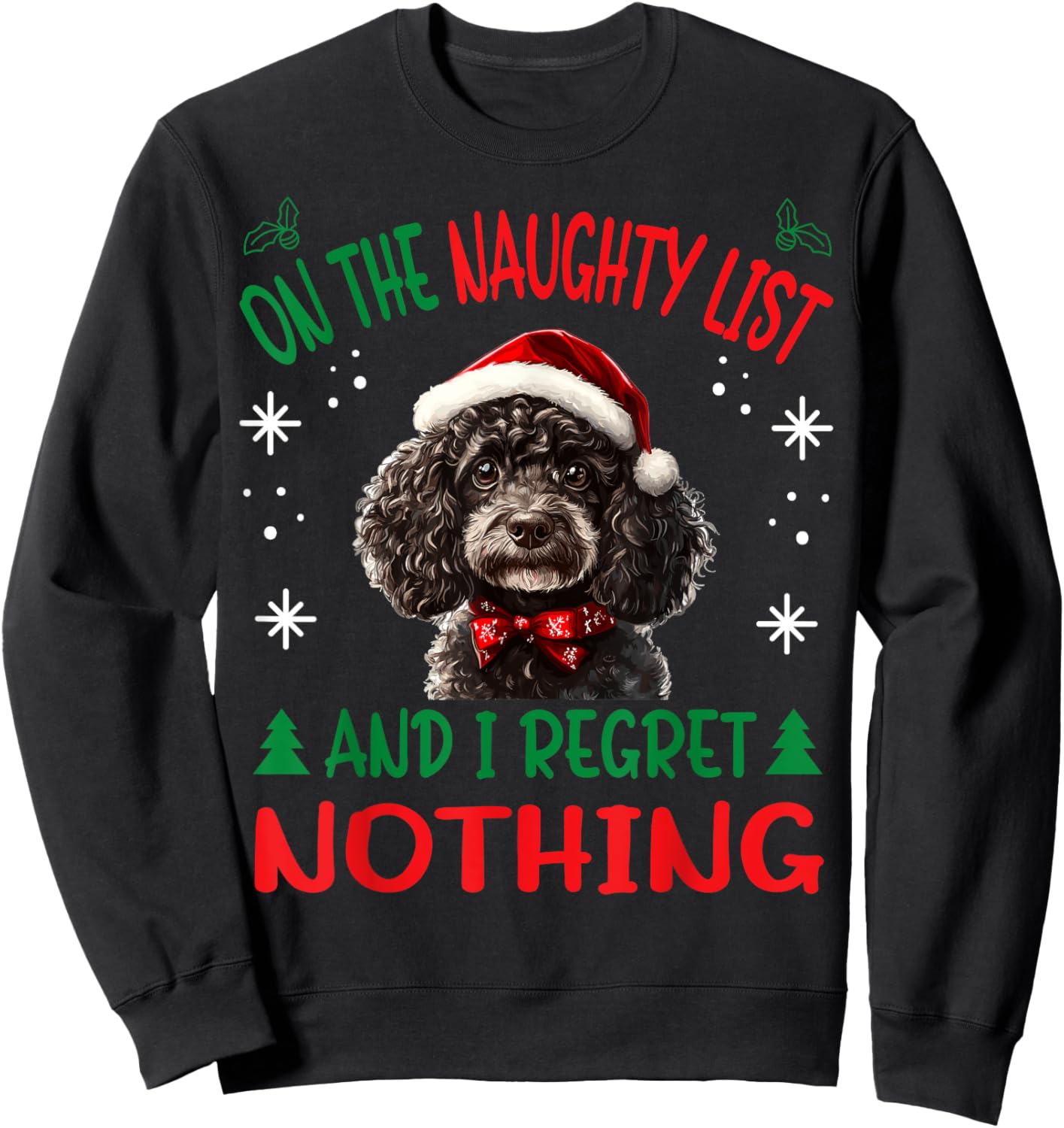 Cute Poodle dog Dog Christmas On The Naughty List and I Men Women Sweatshirt - Sweatshirt | Black