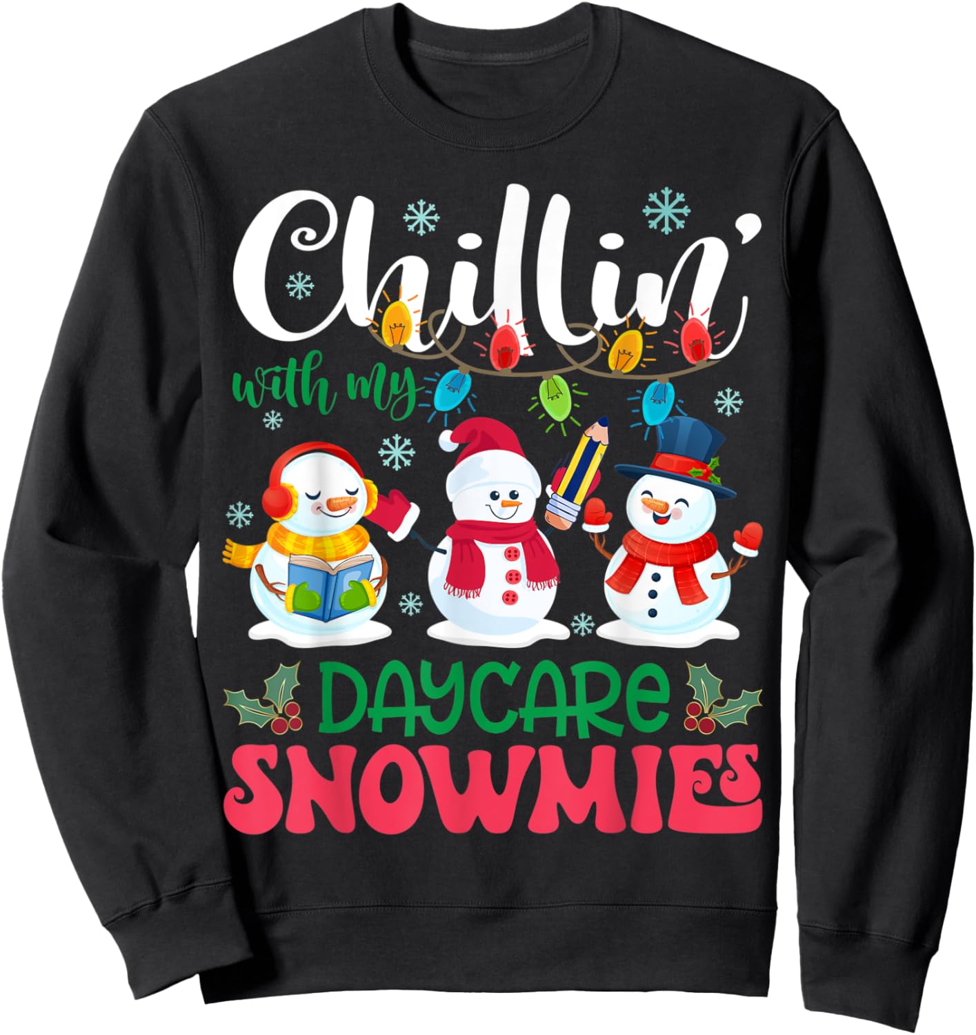 Chillin With My Daycare Snowmies Light Christmas Teacher Men Women Kids Sweatshirt - Sweatshirt | Black