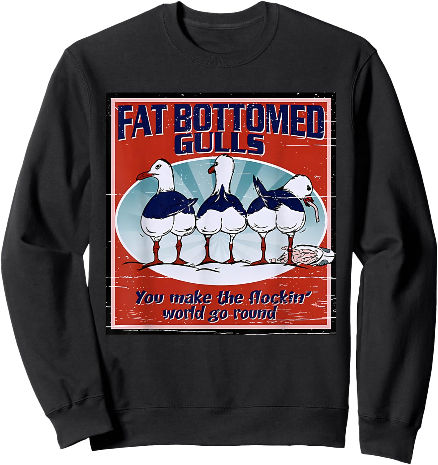Fat Bottomed Gulls You Make The Flockin' World Go Round Sweatshirt - Sweatshirt | Black