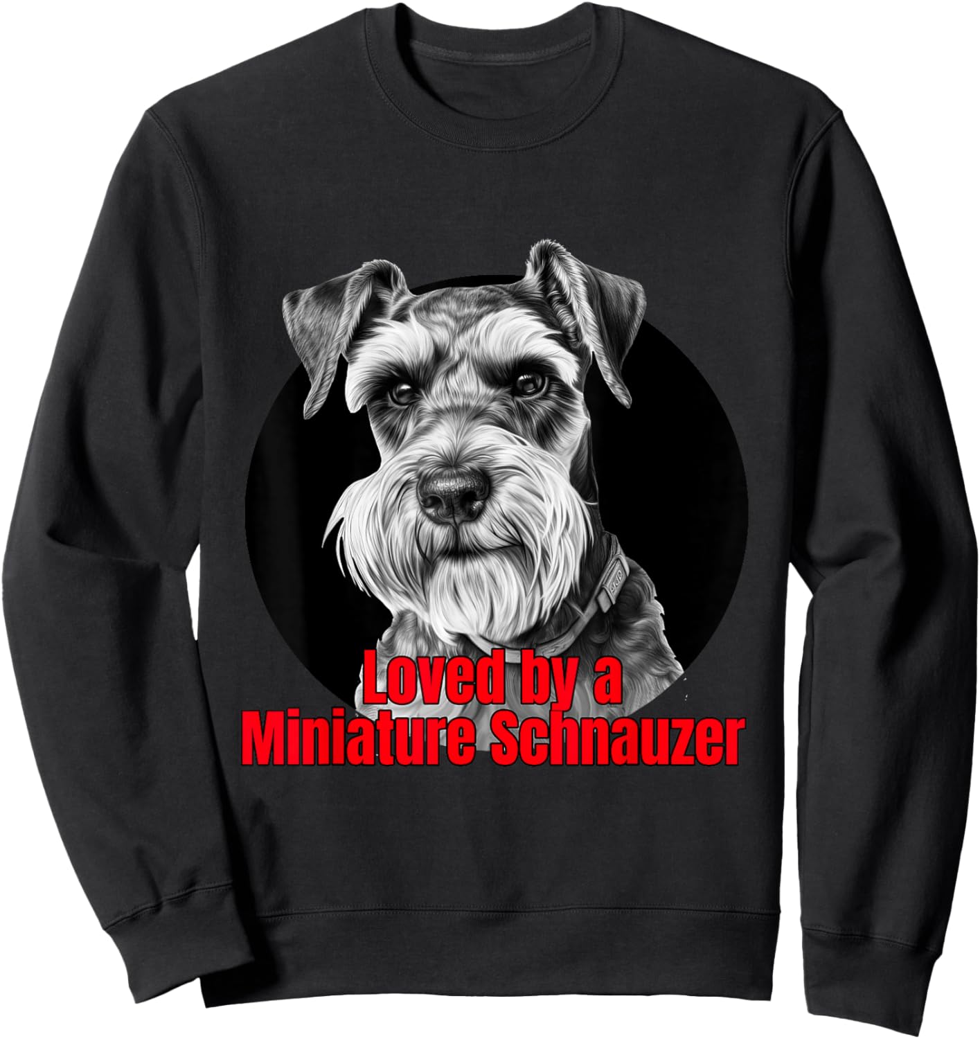 Loved by a Miniature Schnauzer Big Bold Graphic Design Sweatshirt - Sweatshirt | Black