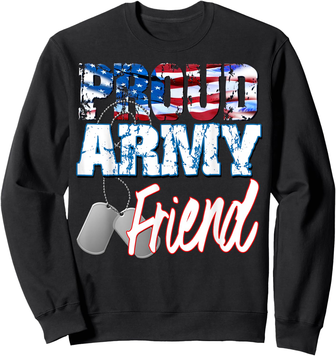 Proud Patriotic USA Army Friend USA Flag Military Men Women Sweatshirt - Sweatshirt | Black