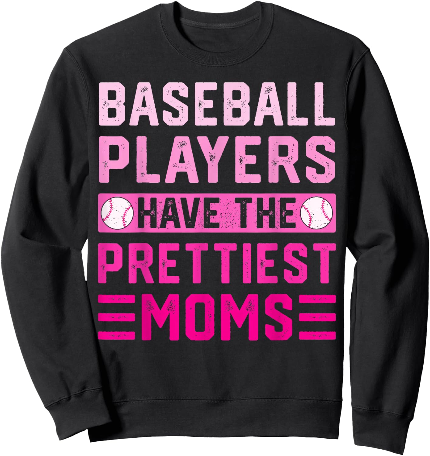 Baseball Players Have The Prettiest Moms Sweatshirt - Sweatshirt | Black