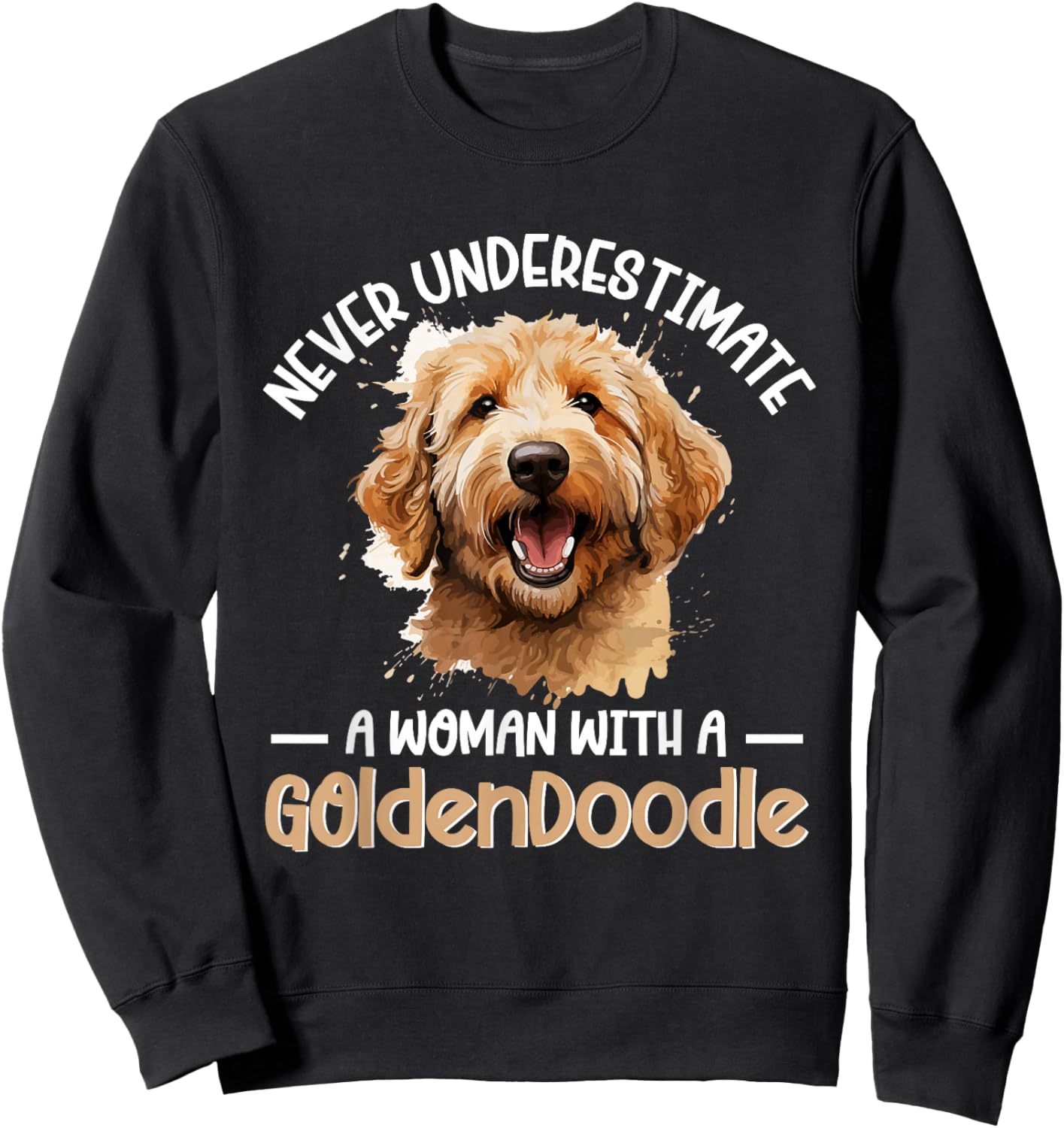 Goldendoodle Dog Breed Pet Never Underestimate A Woman Sweatshirt - Sweatshirt | Black