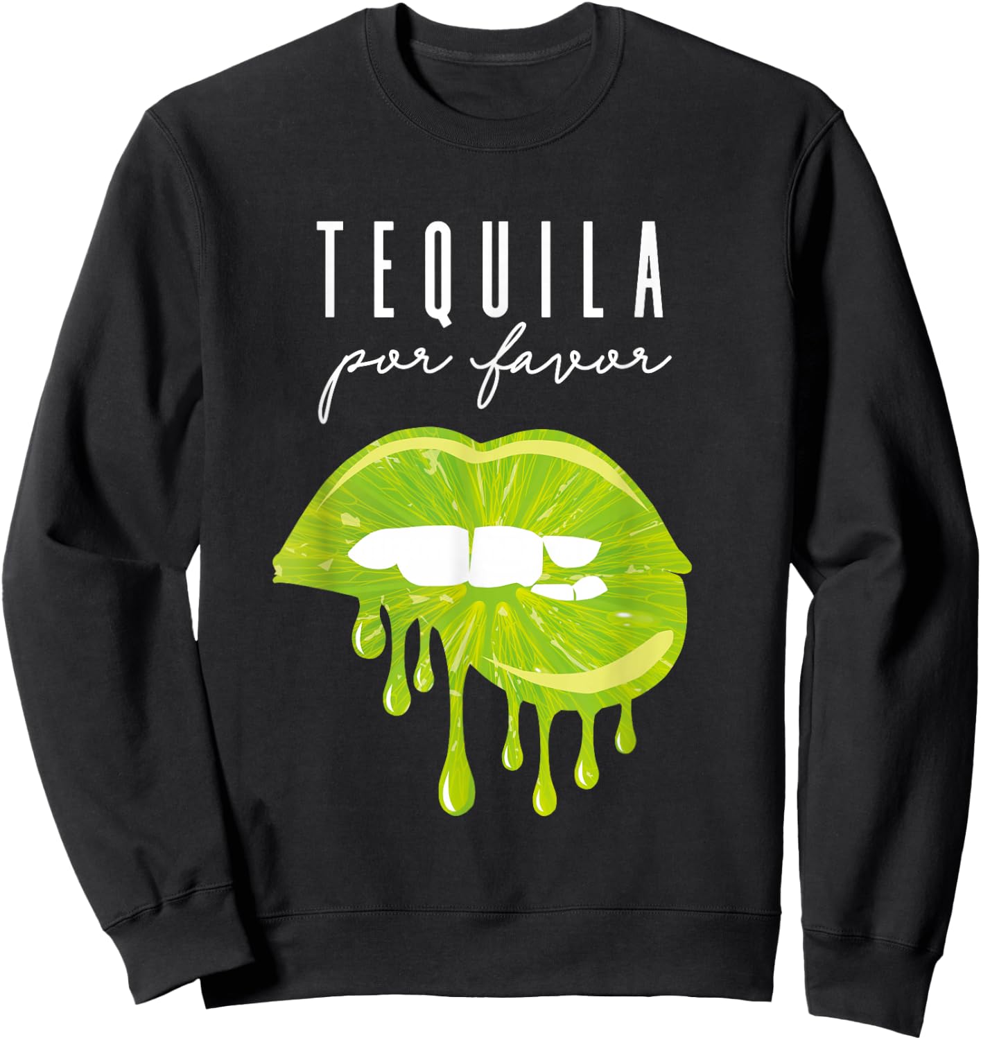 Tequila Por Favor lime lips adult drinking Cinco De Mayo Sweatshirt - Sweatshirt | Black