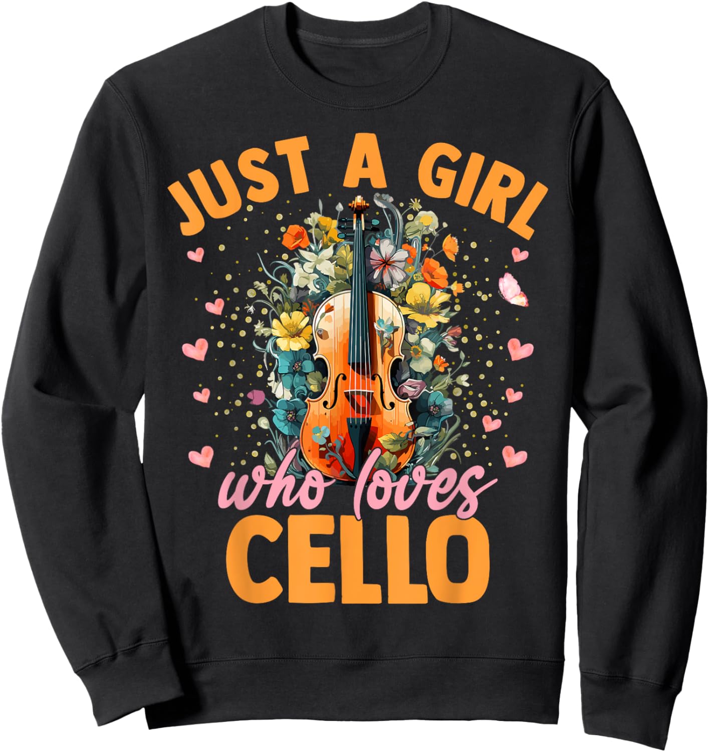 Cello Musical Girls Women Just A Girl Who Loves Cello Sweatshirt - Sweatshirt | Black