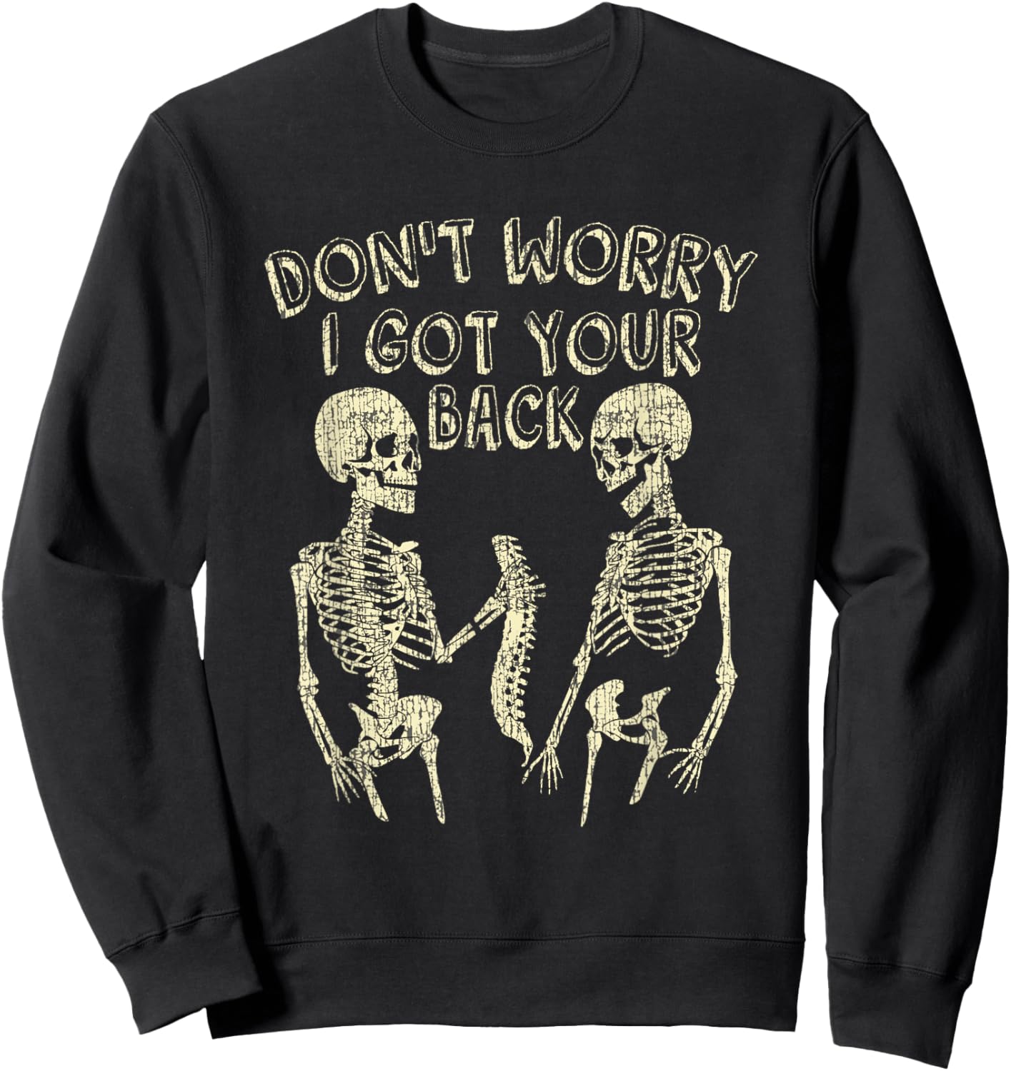 Don't Worry I Got Your Back Funny Skeleton Sweatshirt - Sweatshirt | Black