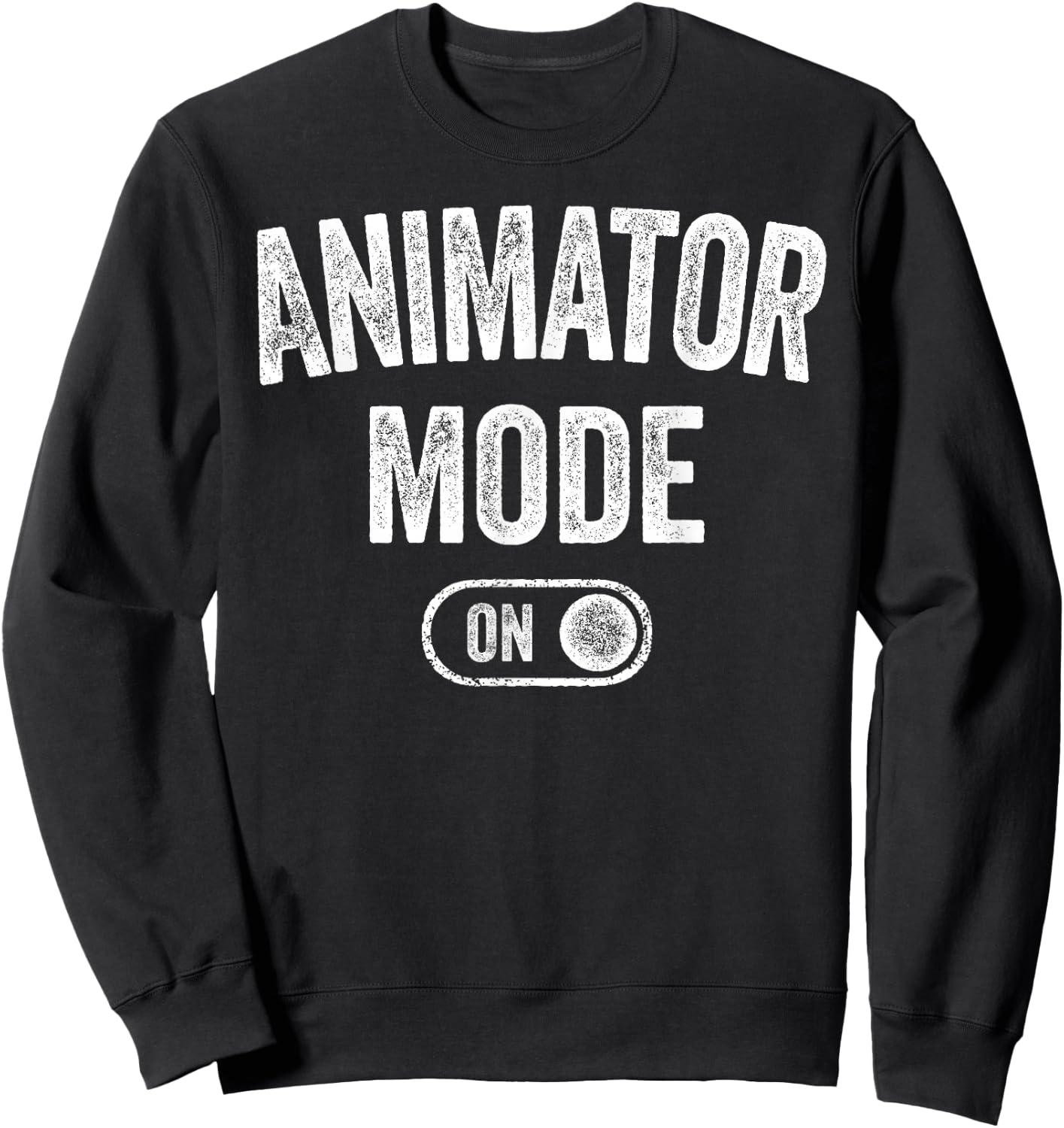 Animator Mode On Funny Motion Artist Gift Motion Designer Sweatshirt - Sweatshirt | Black