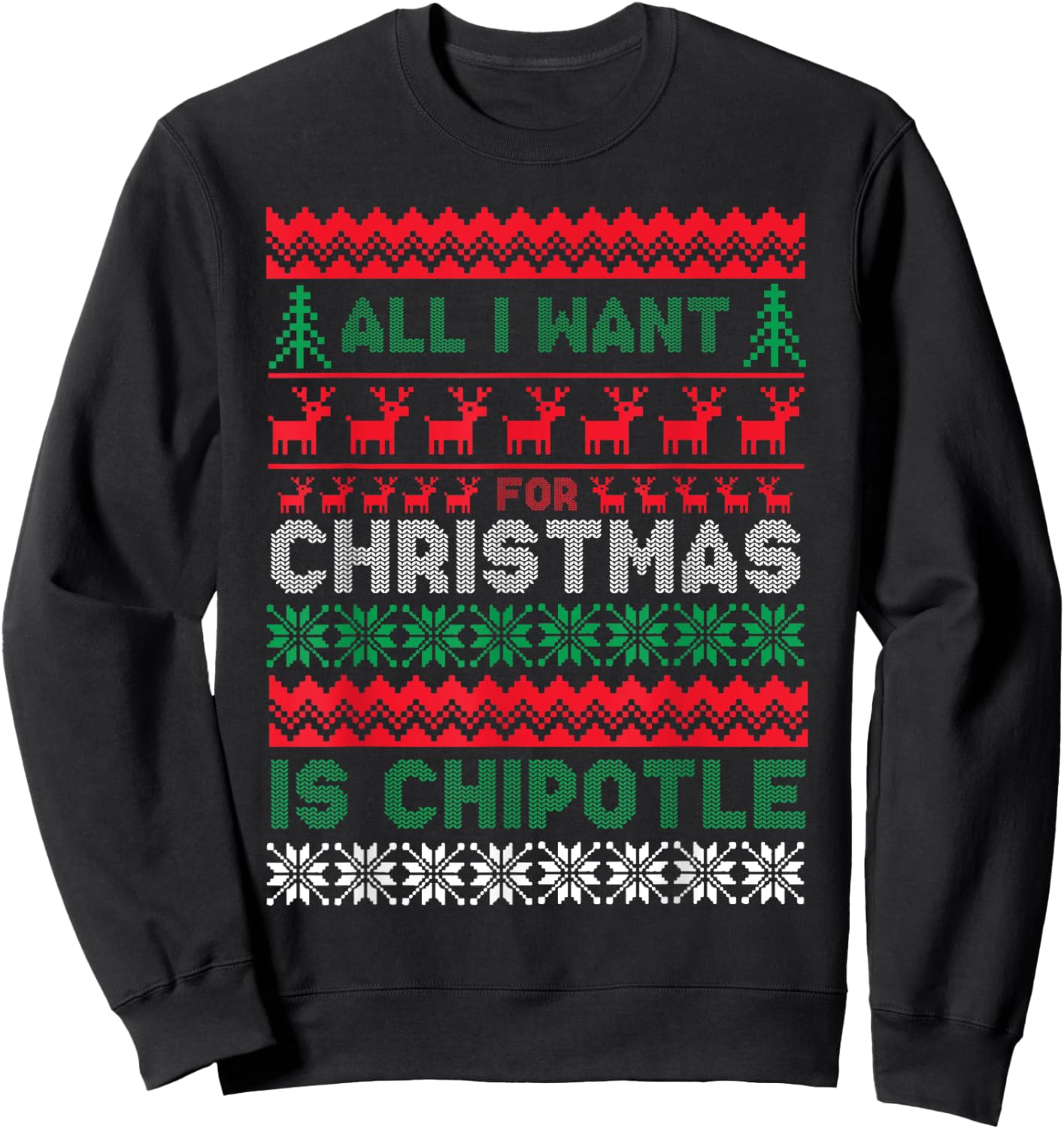 I Want For Christmas Is Chipotle Spicy Mexican Food Xmas Sweatshirt - Sweatshirt | Black
