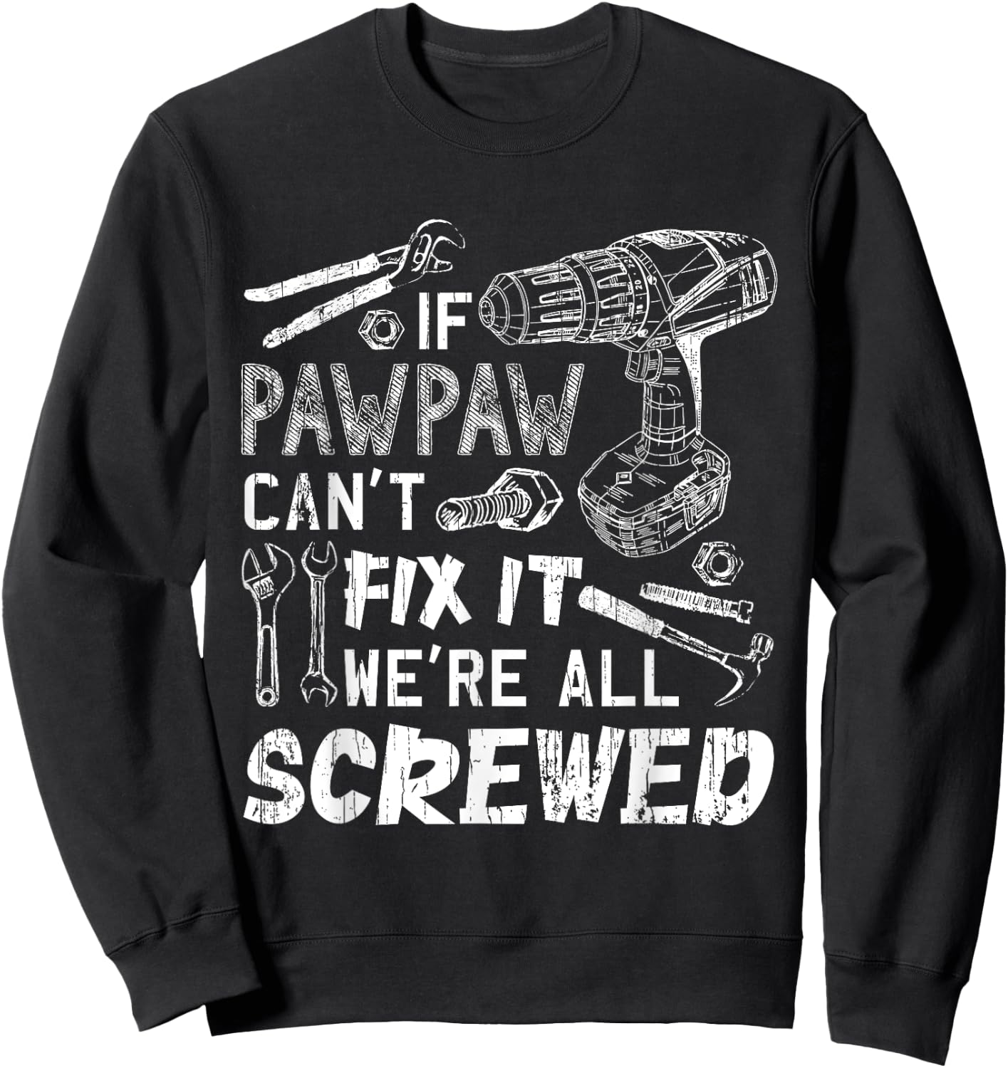 If Pawpaw Can't Fix It We're All Screwed Father's Day Sweatshirt - Sweatshirt | Black