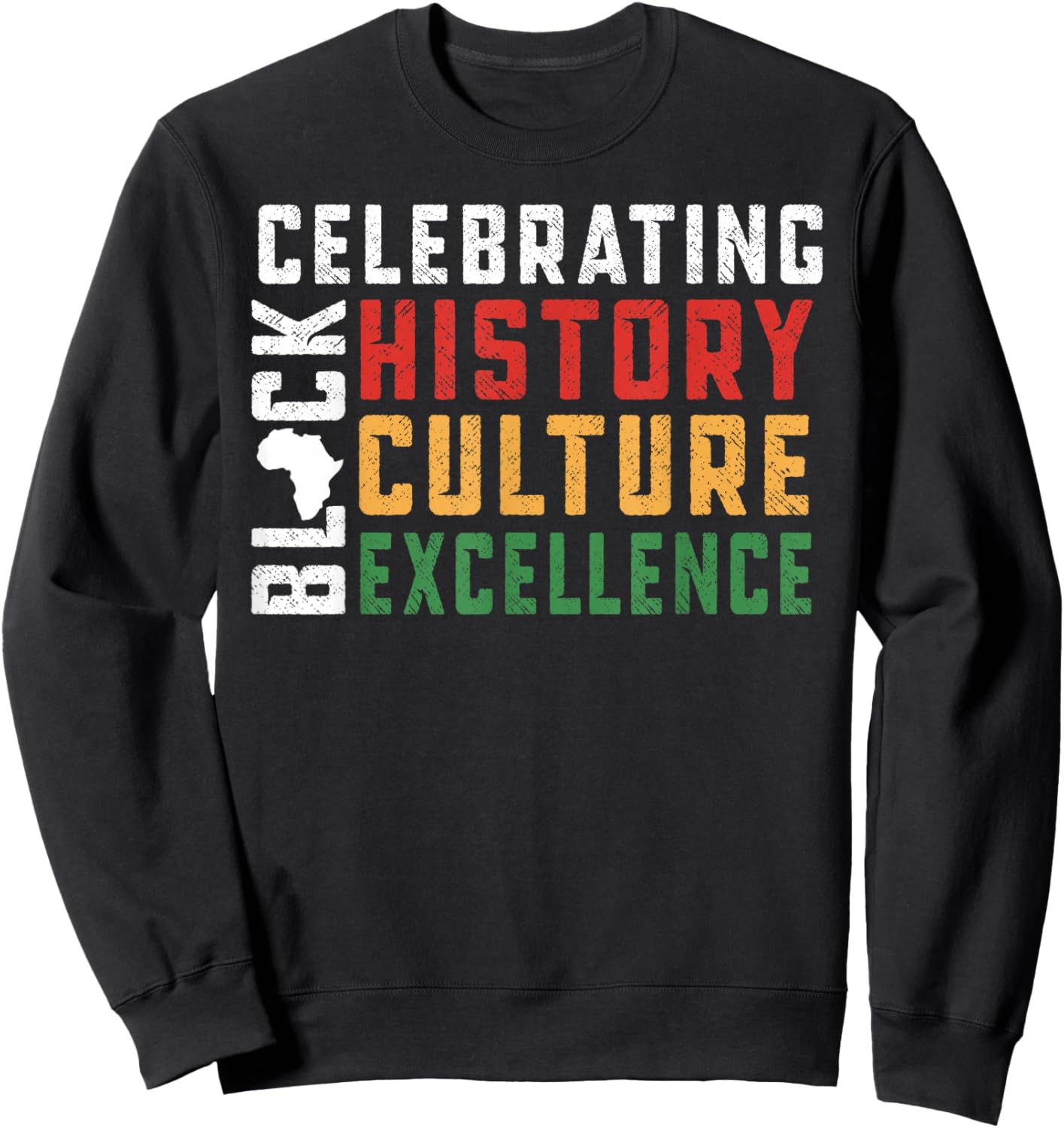 Celebrating Black History Culture Excellence Sweatshirt - Sweatshirt | Black