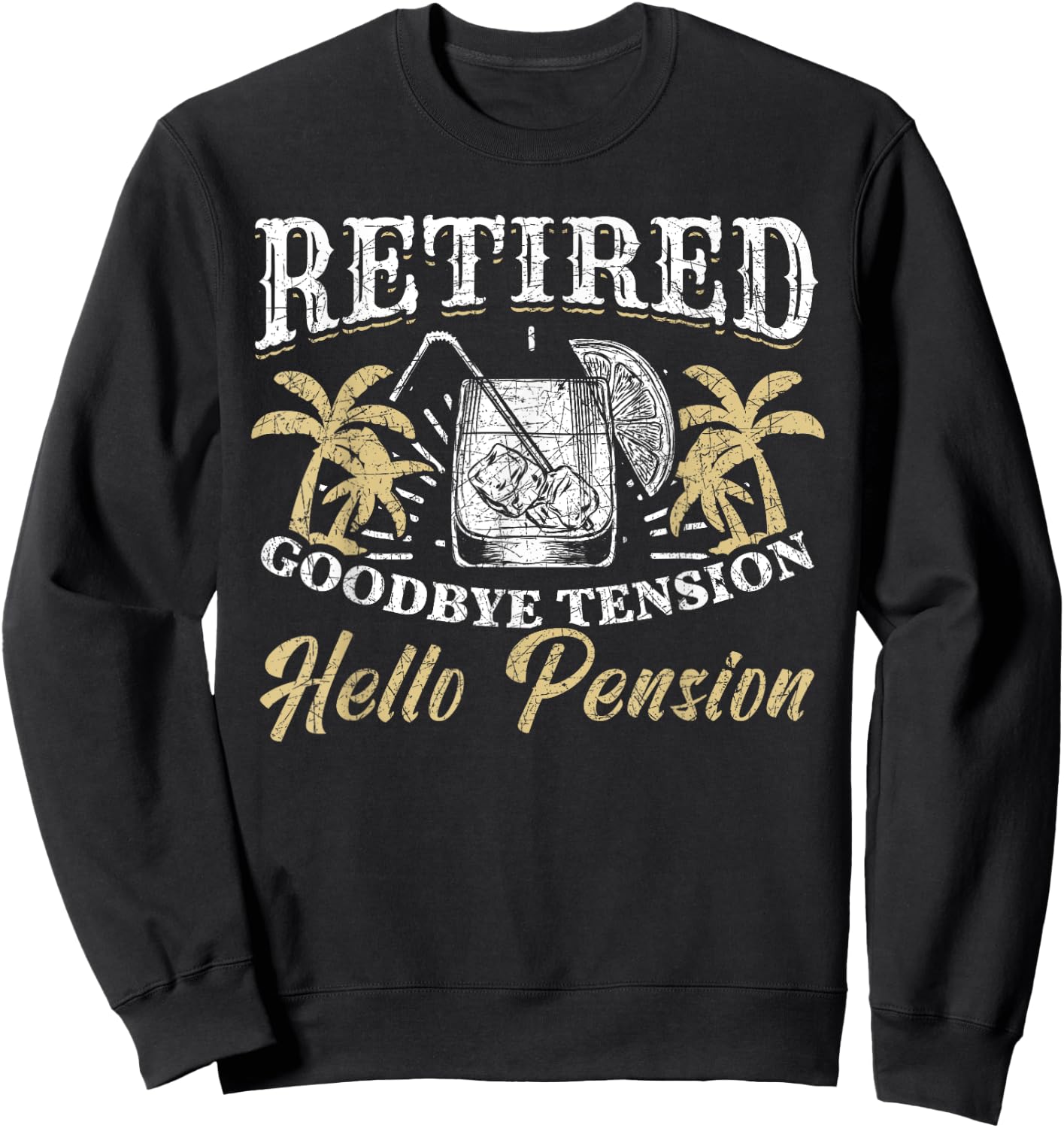 Vacation Goodbye Tension Hello Pension Funny Retirement Sweatshirt - Sweatshirt | Black