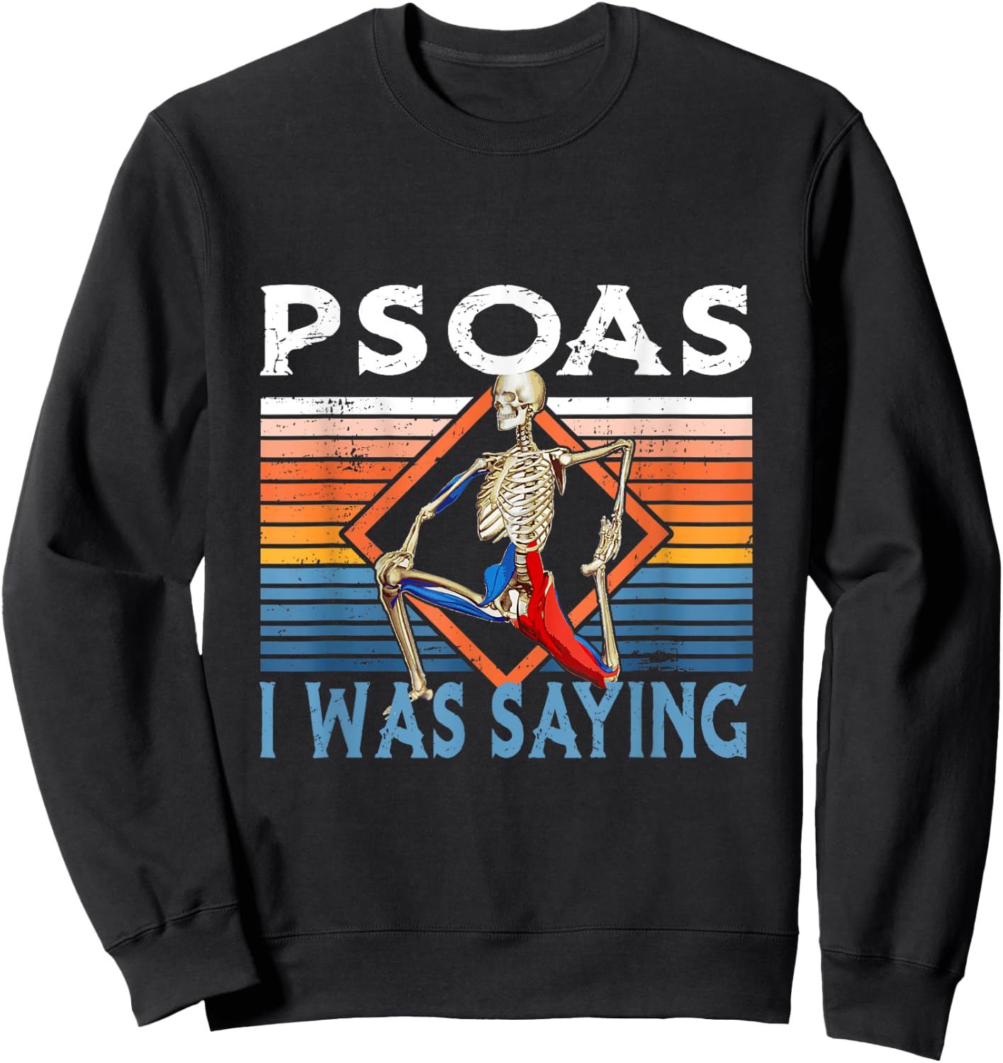 Funny Skeleton Yoga Psoas I Was Saying Physical Therapist Sweatshirt - Sweatshirt | Black