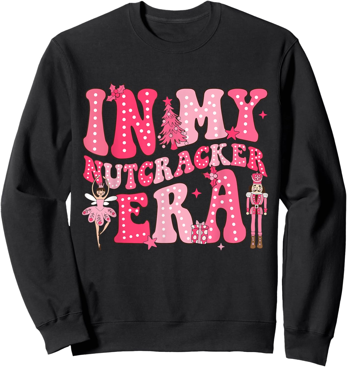 Pink Nutcracker Squad In My Nutcracker Era Christmas Women Sweatshirt - Sweatshirt | Black