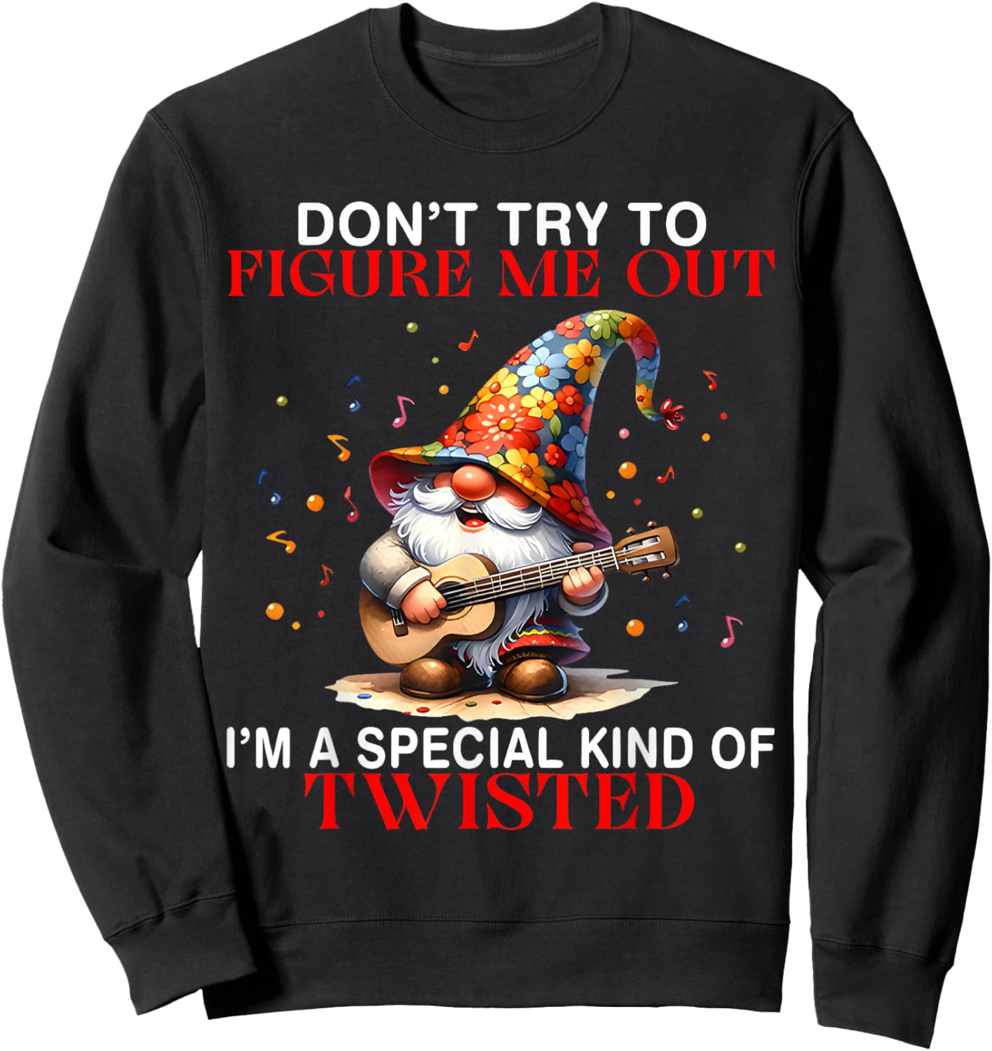 Gnome Don't Try To Figure Me Out I'm A Special Kind Funny Sweatshirt - Sweatshirt | Black