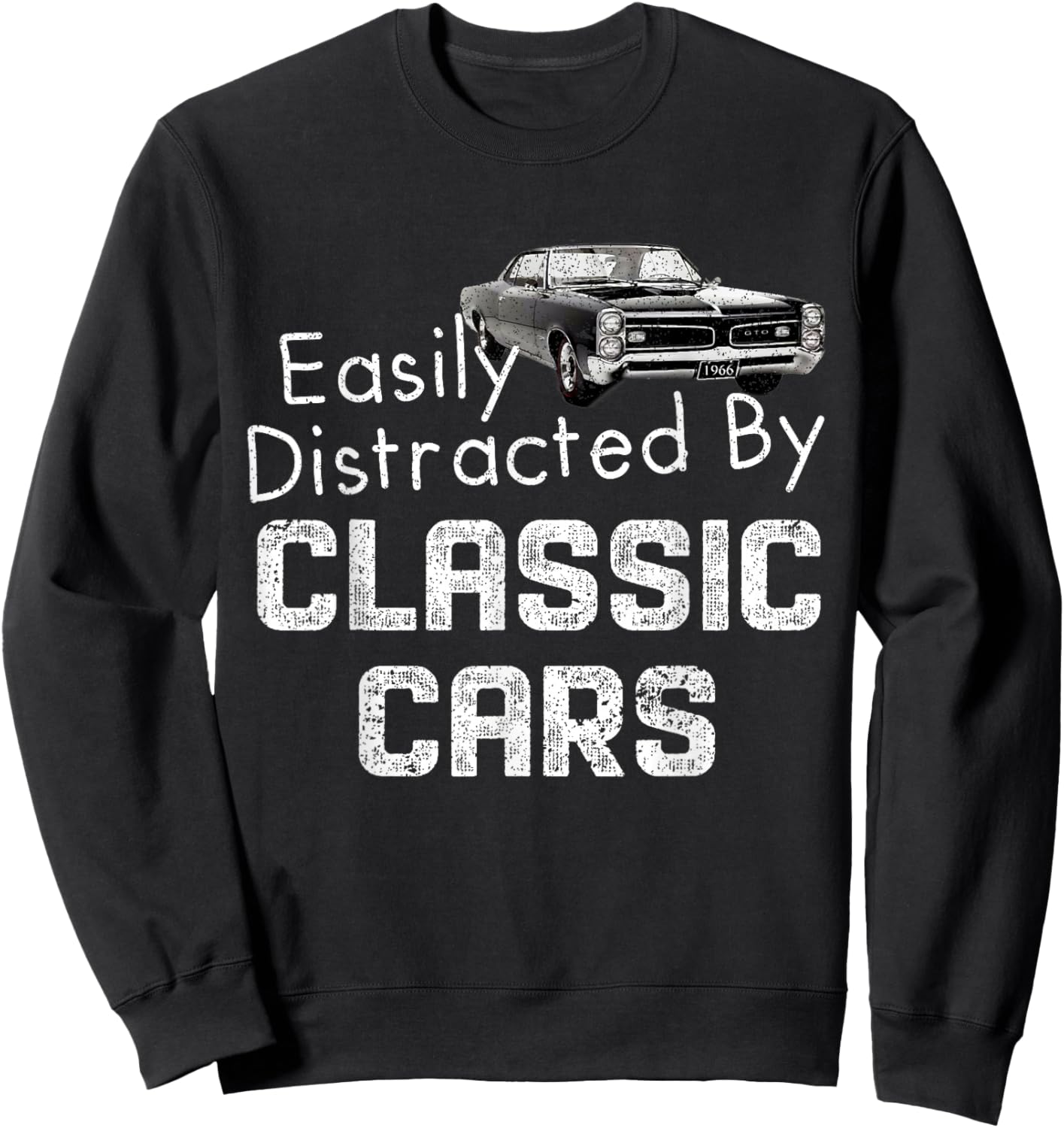 1966 66 GTO Easily Distracted By Classic Car Muscle Car Sweatshirt - Sweatshirt | Black