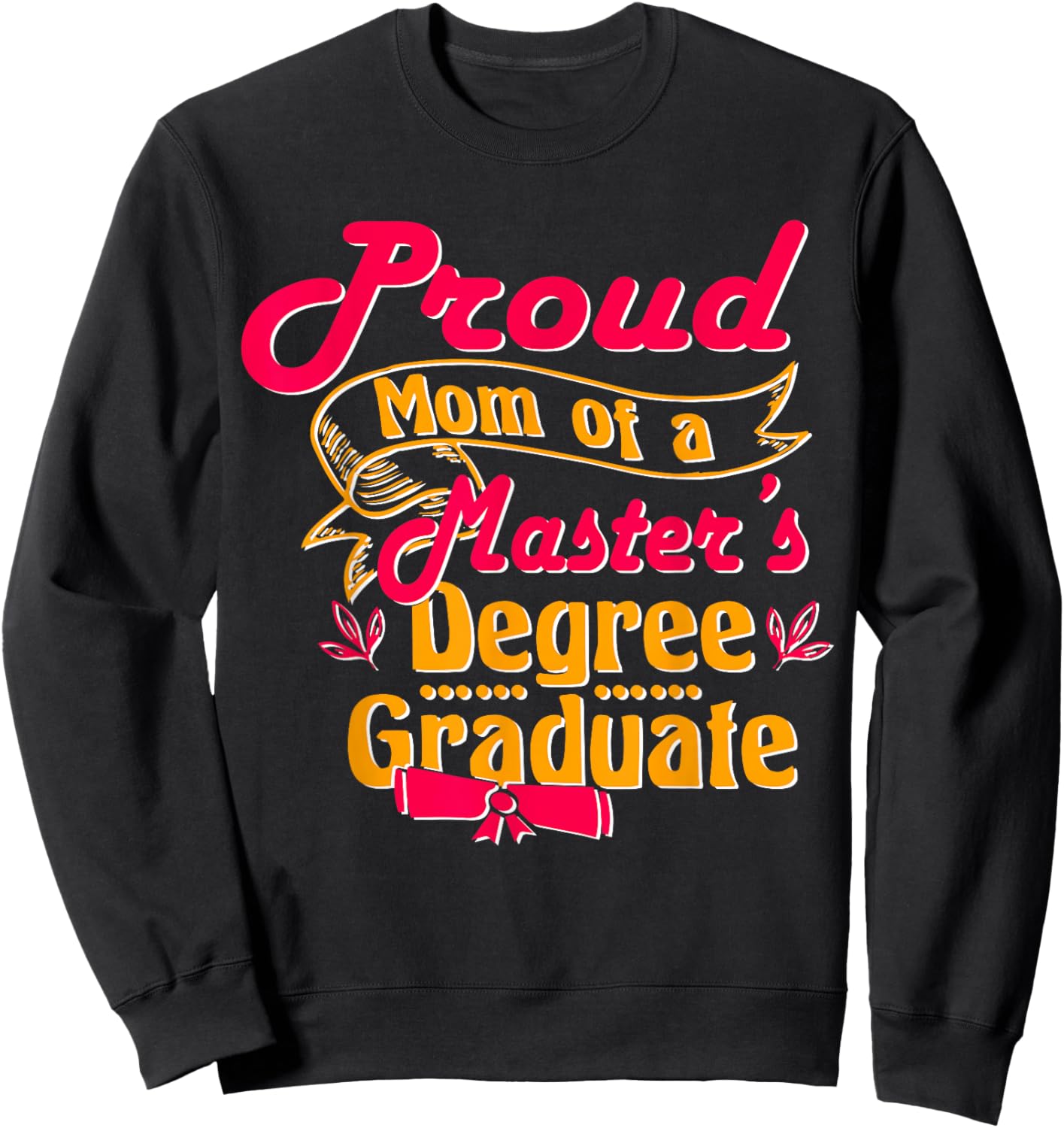 Proud Mom Of A Master'S Degree Graduate, Masters Graduation Sweatshirt - Sweatshirt | Black