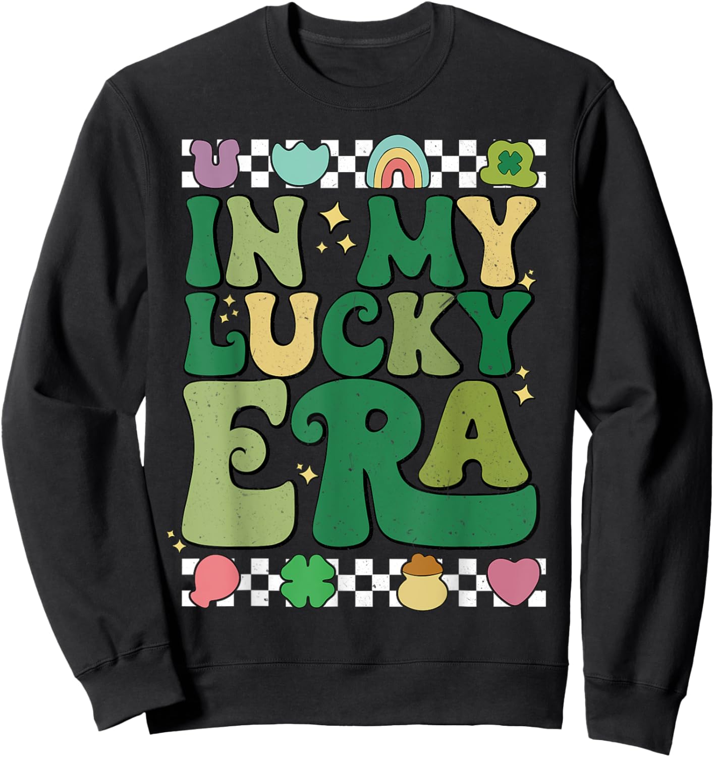 In My Lucky Era Funny St Patrick's Day Sweatshirt - Sweatshirt | Black