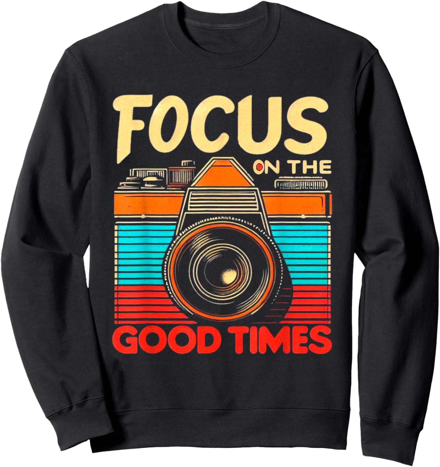 Camera Focus On Good Times Photographer Photography Sweatshirt - Sweatshirt | Black