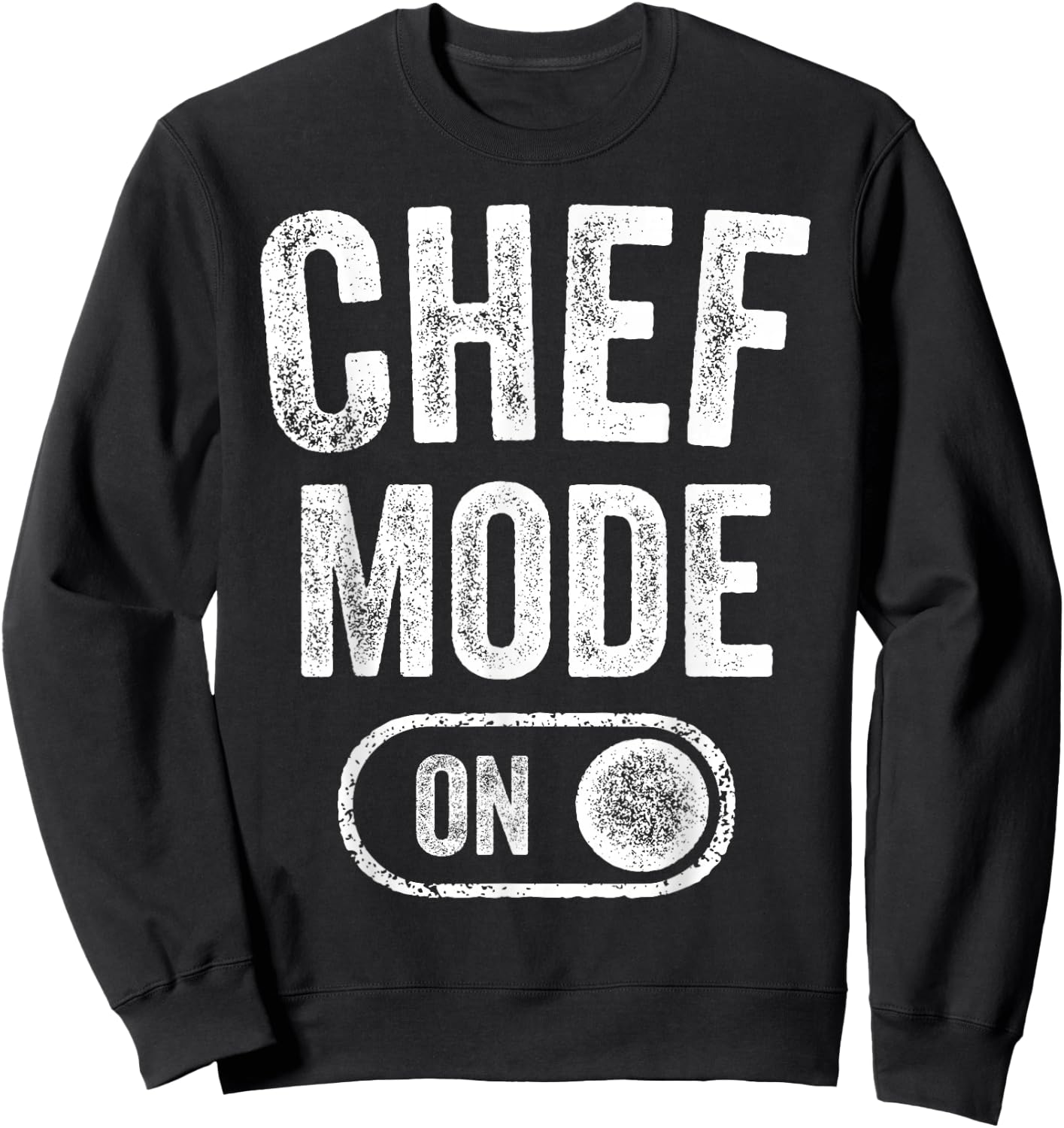 Chef Mode On Funny Cooking Lover Gift Baking Culinary Artist Sweatshirt - Sweatshirt | Black