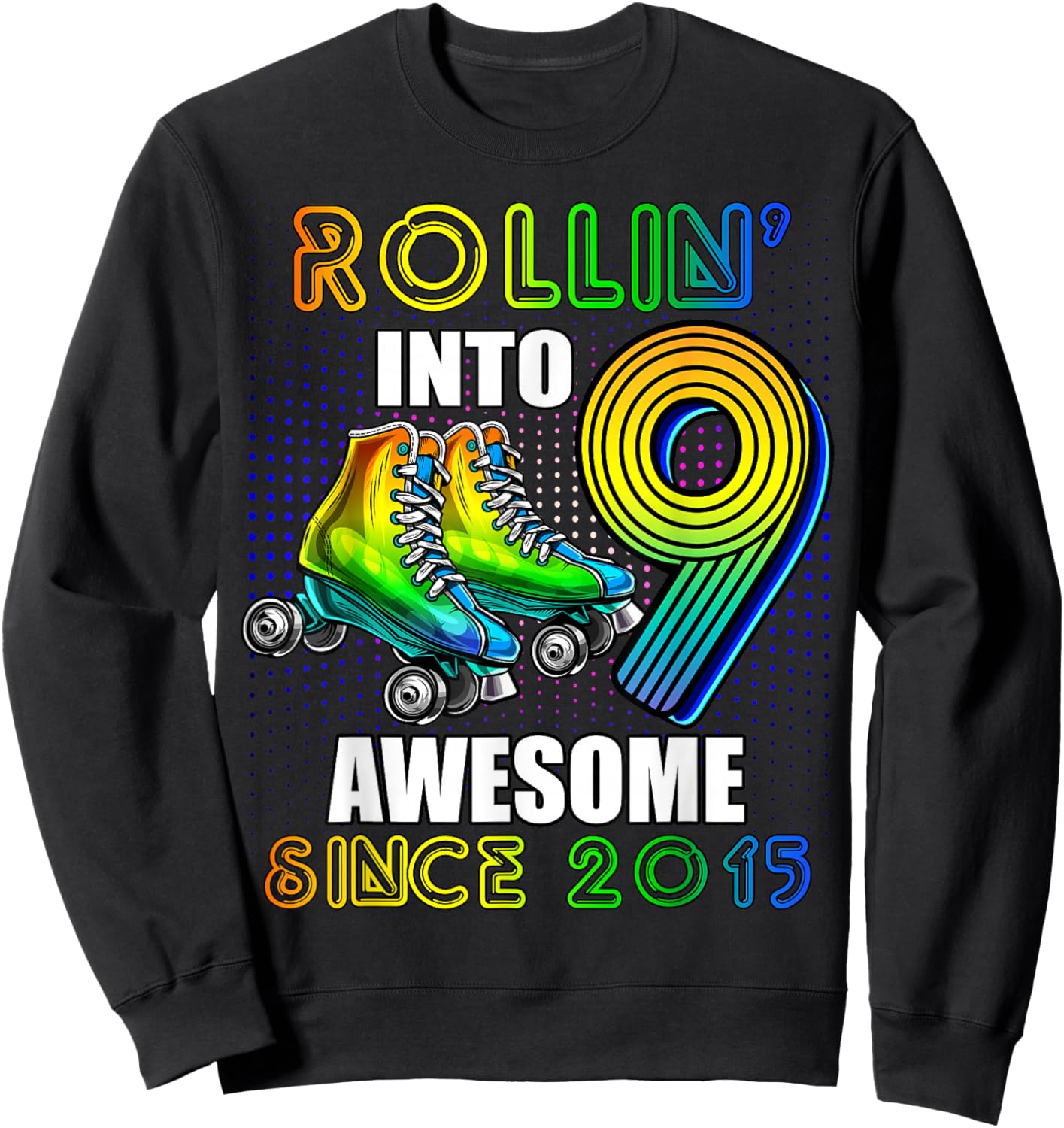 Roller Skating 9th Birthday Boys Rollin into 9 Awesome 2015 Sweatshirt - Sweatshirt | Black
