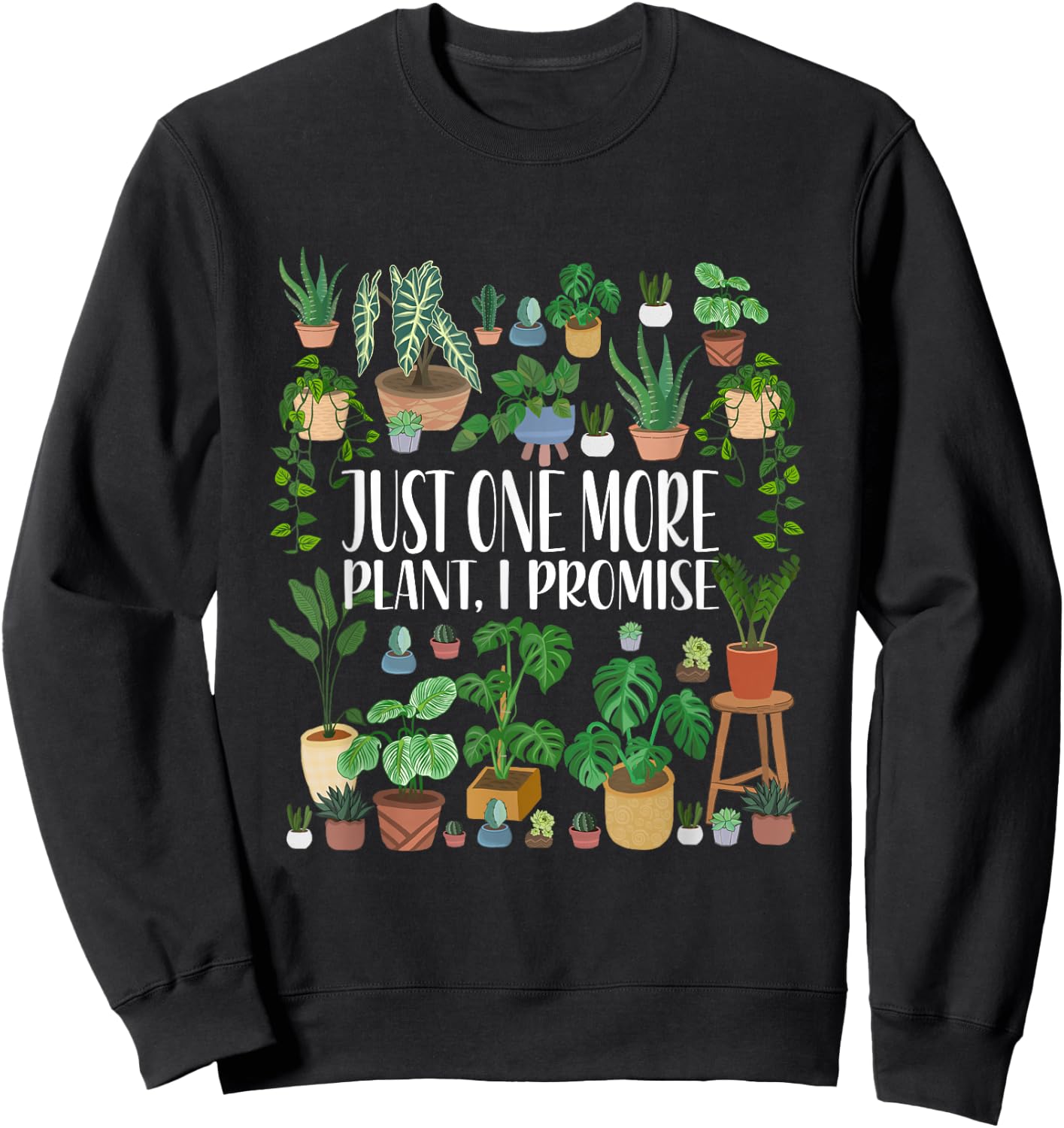Gardening Gardener Potted Just One More Plant I Promise Sweatshirt - Sweatshirt | Black
