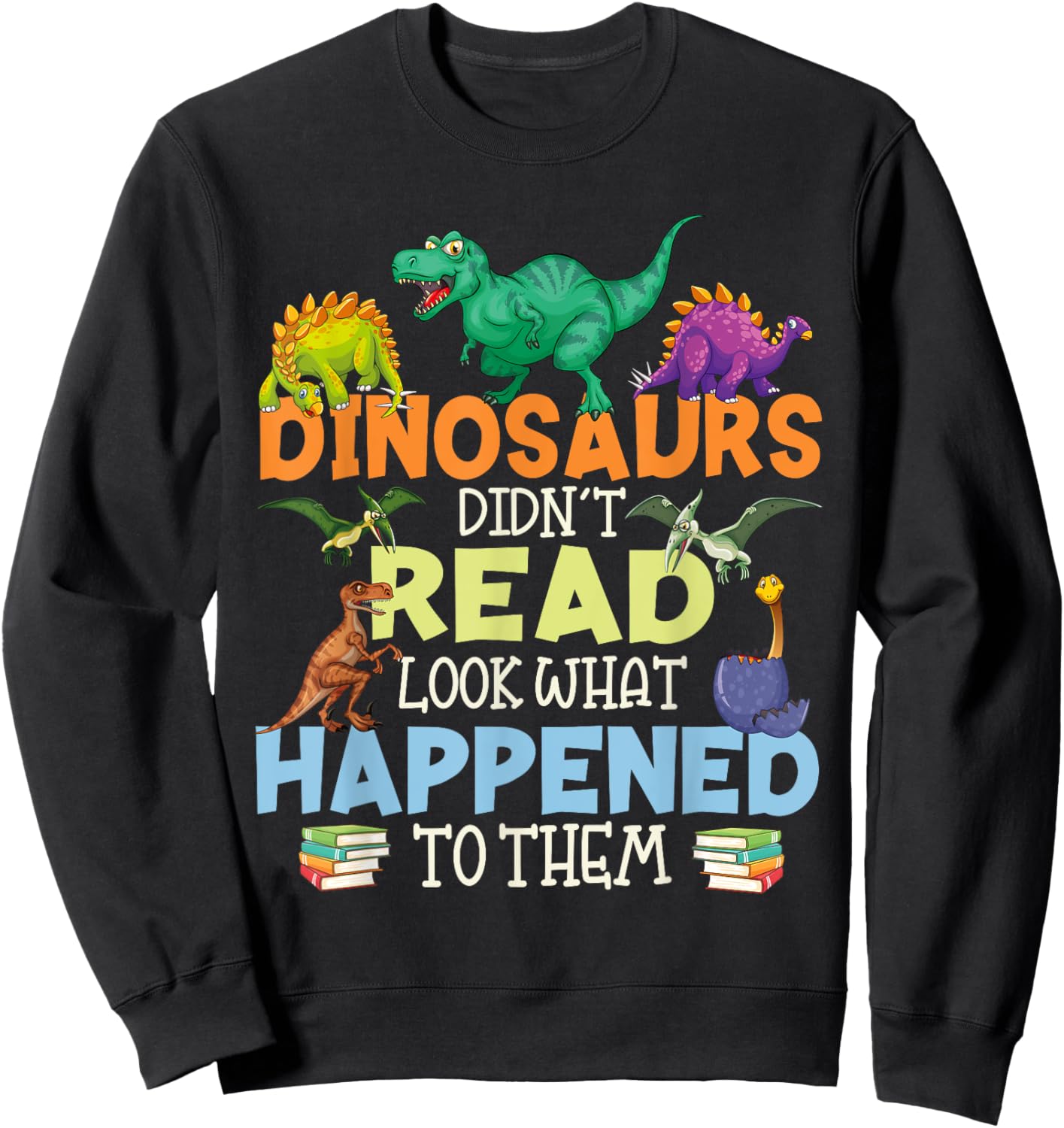 Dinosaurs Didnt Read Funny Book Lover Boys Kids Teacher Sweatshirt - Sweatshirt | Black