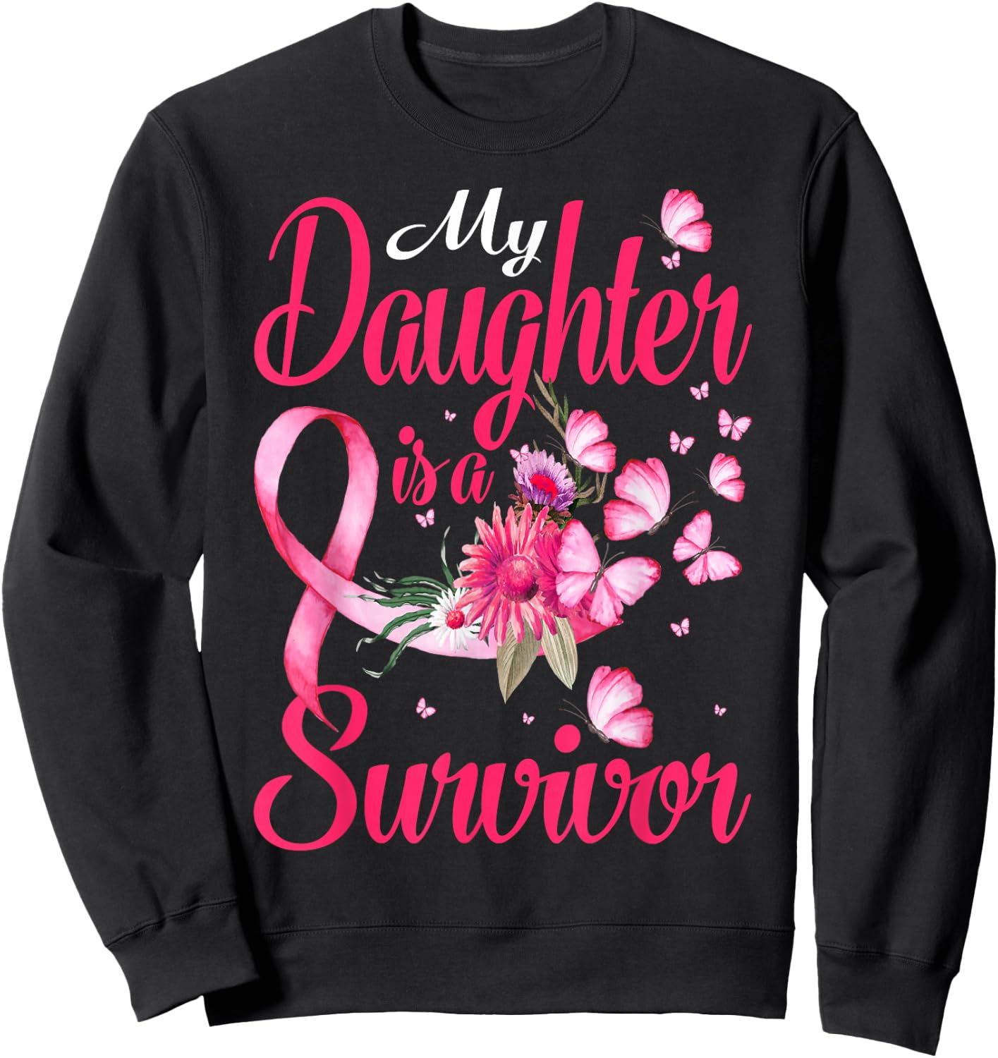 My Daughter Is A Survivor Butterfly Breast Cancer Awareness Sweatshirt - Sweatshirt | Black