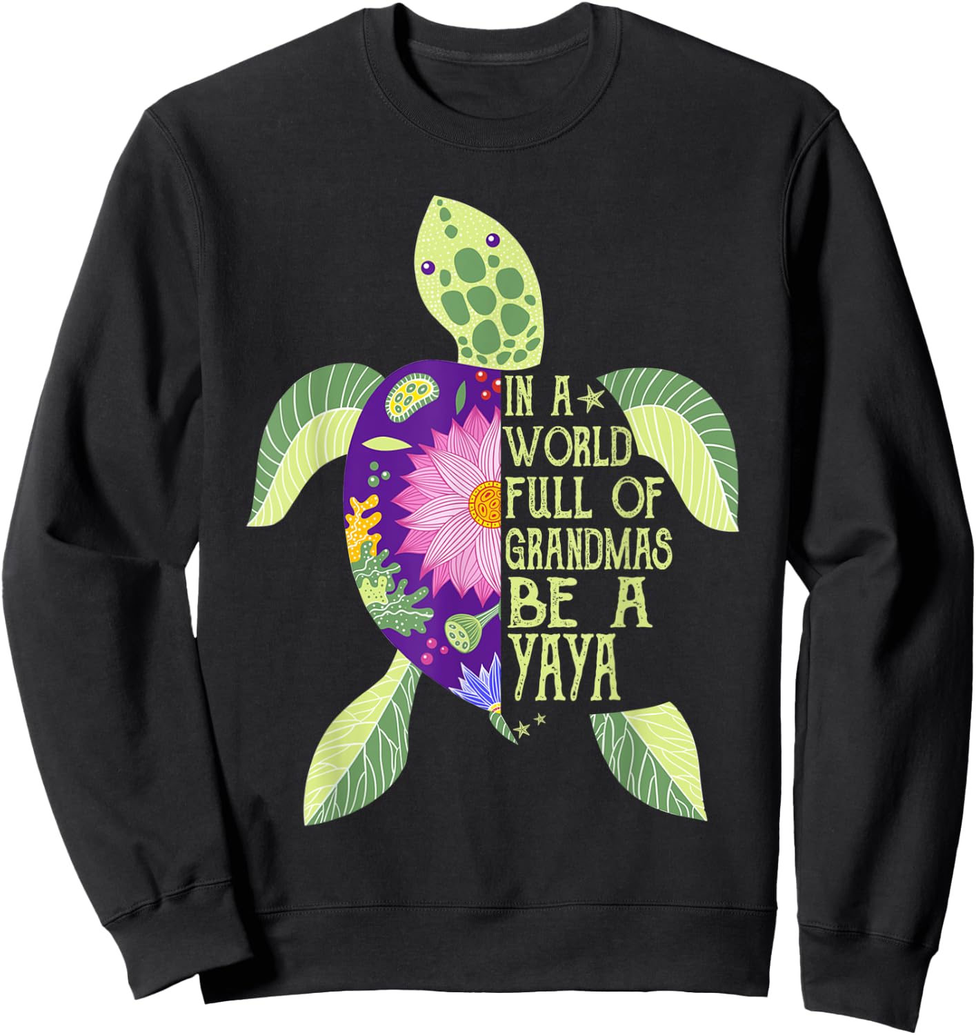 In A World Full Of Grandmas Be A Yaya Sea Turtle Women Sweatshirt - Sweatshirt | Black