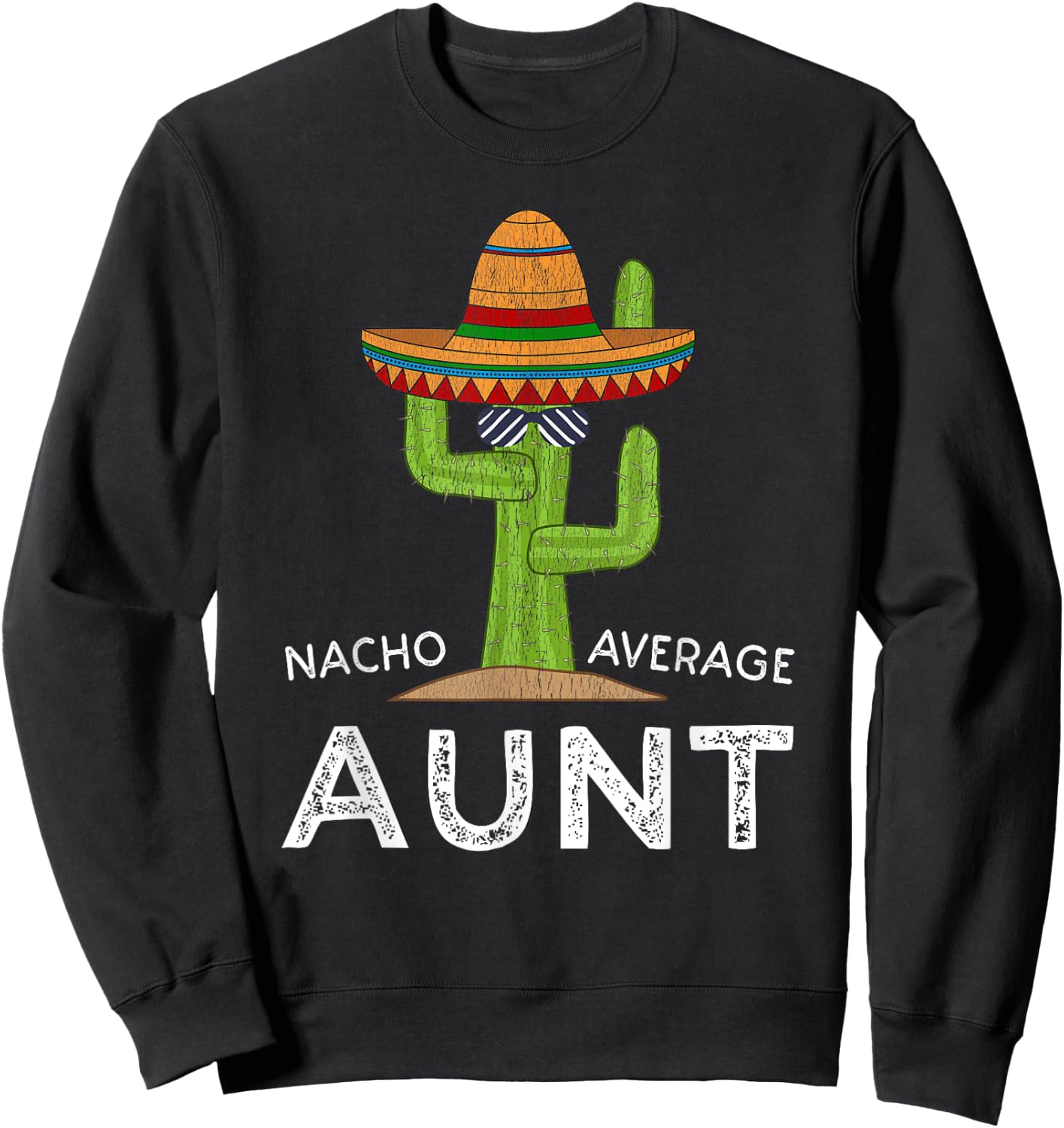 Cute Fun Aunt Humor | Funny Saying Nacho Average Aunt Sweatshirt - Sweatshirt | Black