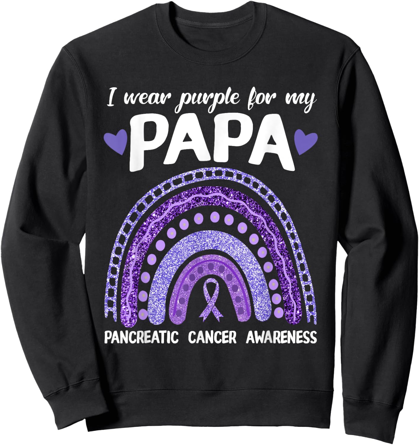 I Wear Purple For My Papa Pancreatic Cancer Rainbow Sweatshirt - Sweatshirt | Black