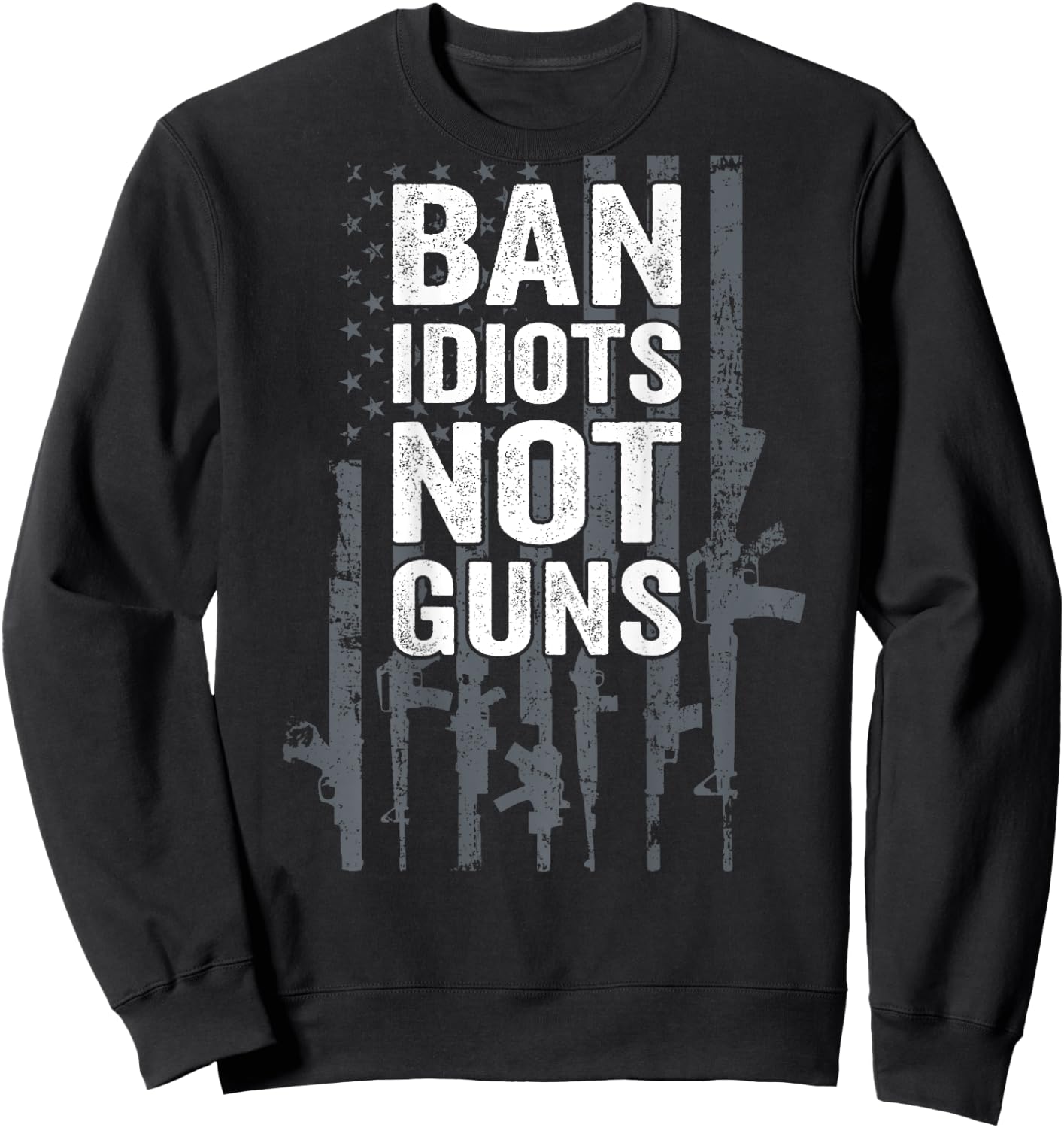 BAN IDIOTS NOT GUNS - Pro Gun Quote USA Flag - ON BACK Men Sweatshirt - Sweatshirt | Black