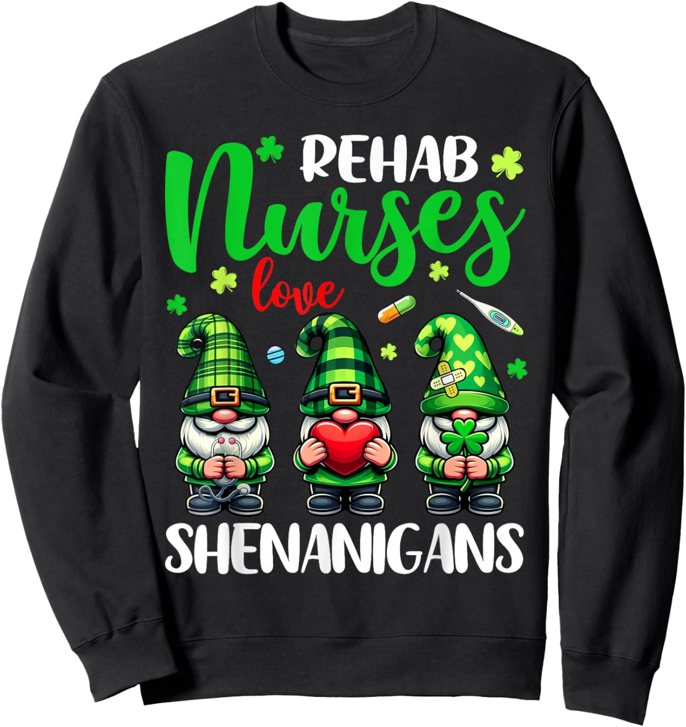 Rehab Nurse Love Shenanigans Gnomes Nurse St Patricks Day Sweatshirt - Sweatshirt | Black