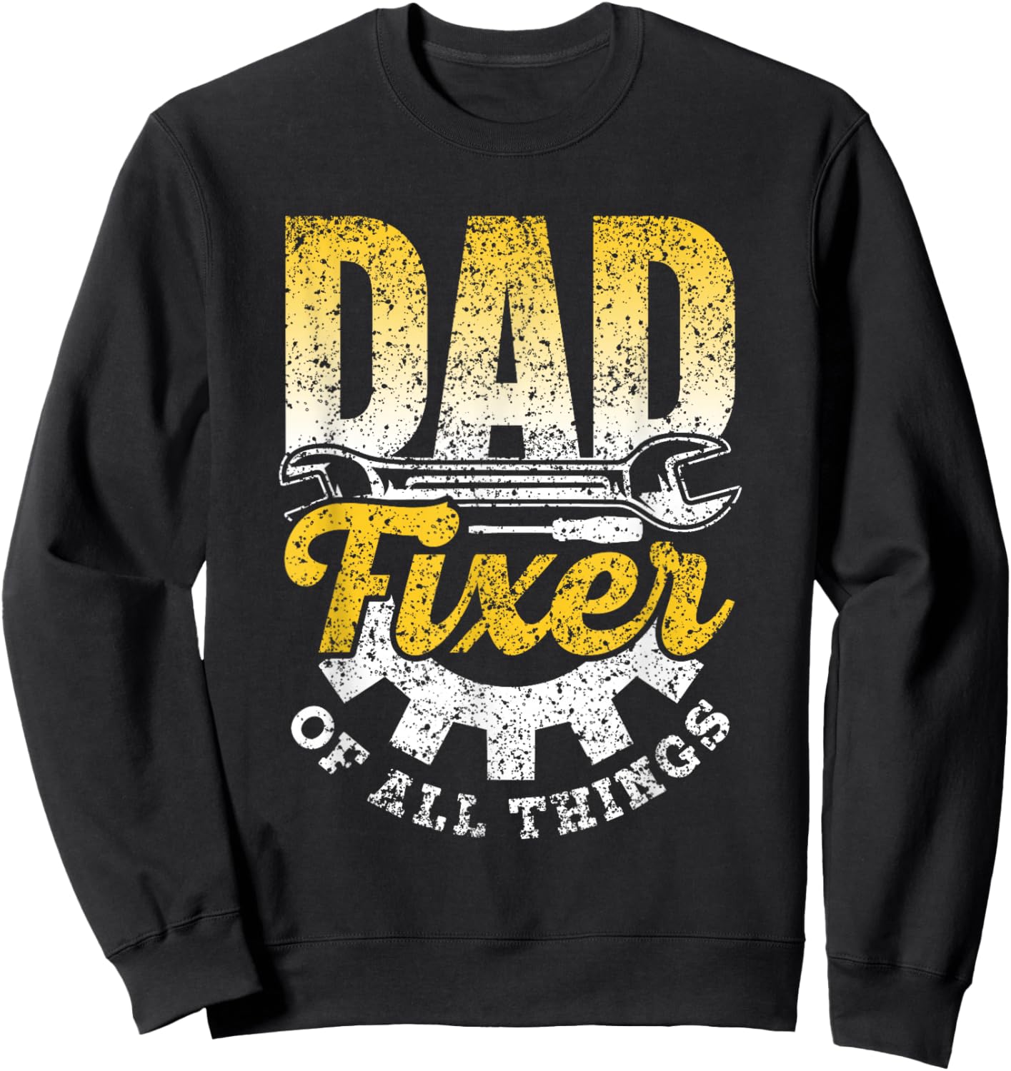 Dad Fixer Of All Things Repair Handyman Fixing Mr Fix It Sweatshirt - Sweatshirt | Black