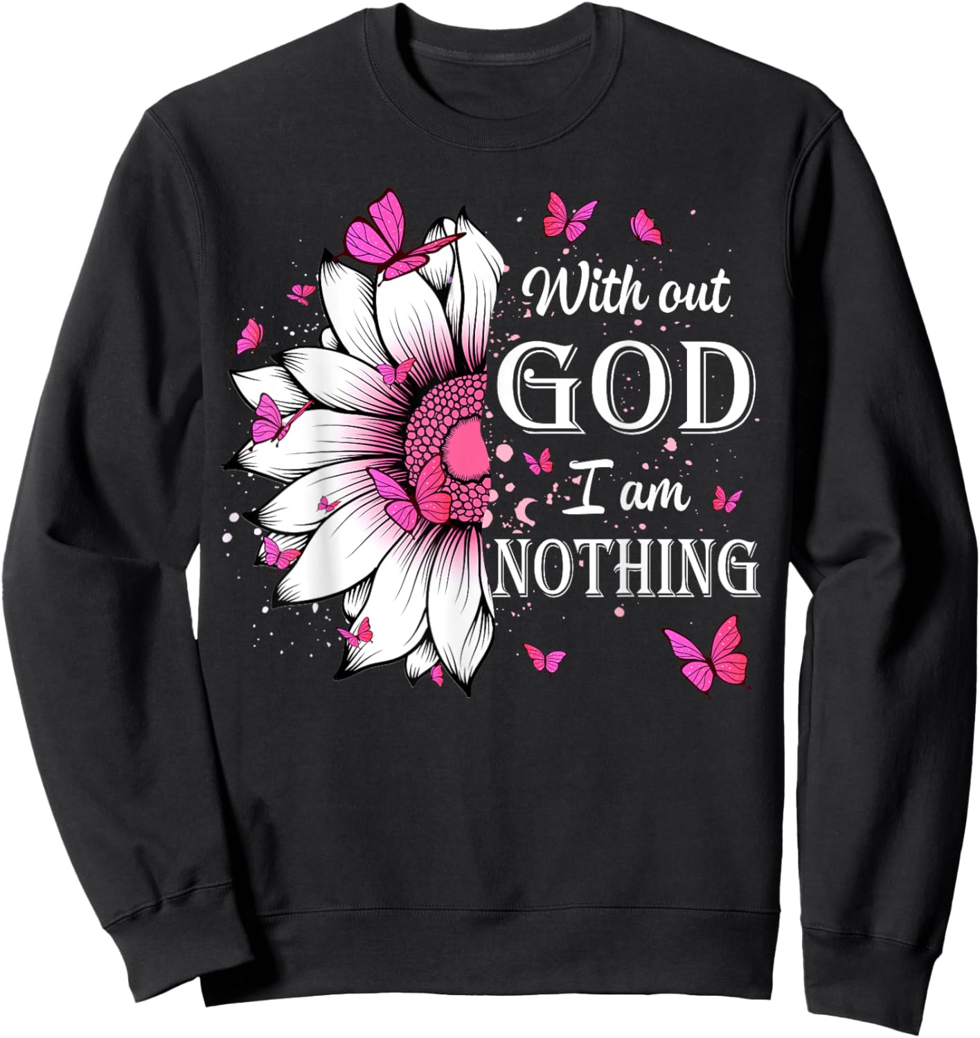 Without God I Am Nothing Jesus Christian Believers Sweatshirt - Sweatshirt | Black