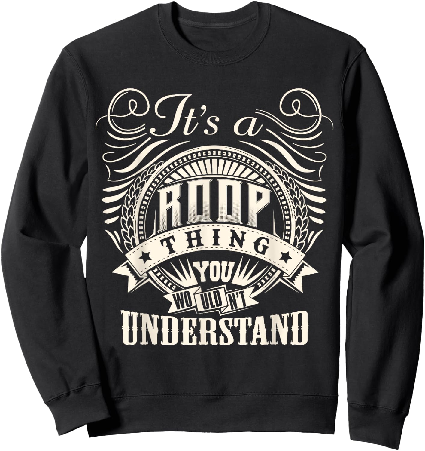 It's A ROOP Thing You Wouldn't Understand ROOP Family Sweatshirt - Sweatshirt | Black