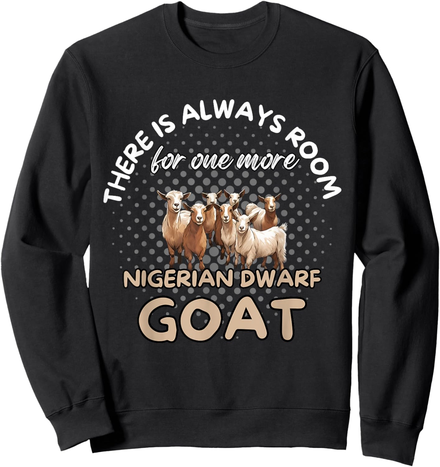 Nigerian Dwarf Goat Owner Nigerian Dwarf Goats Sweatshirt - Sweatshirt | Black