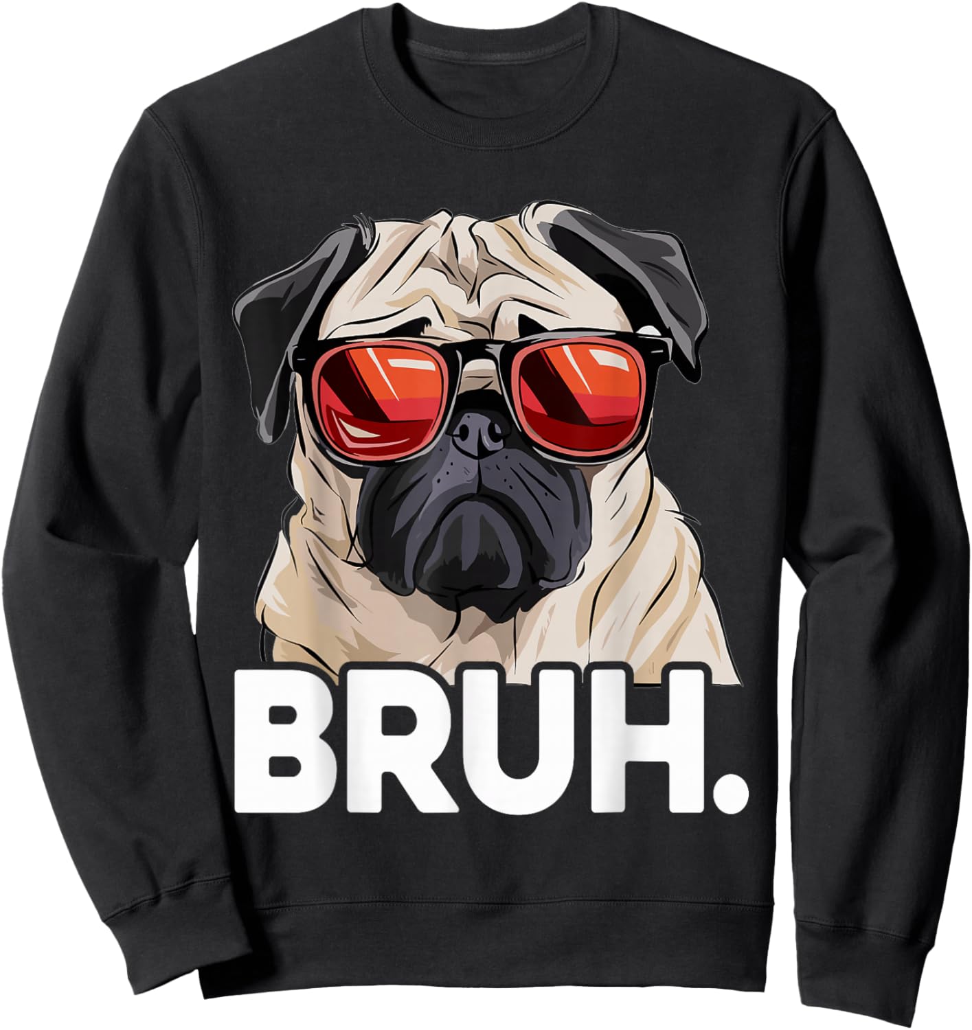 Funny Pug Bruh Silly Puppy Dog Lover Humor Pug Meme Sweatshirt - Sweatshirt | Black