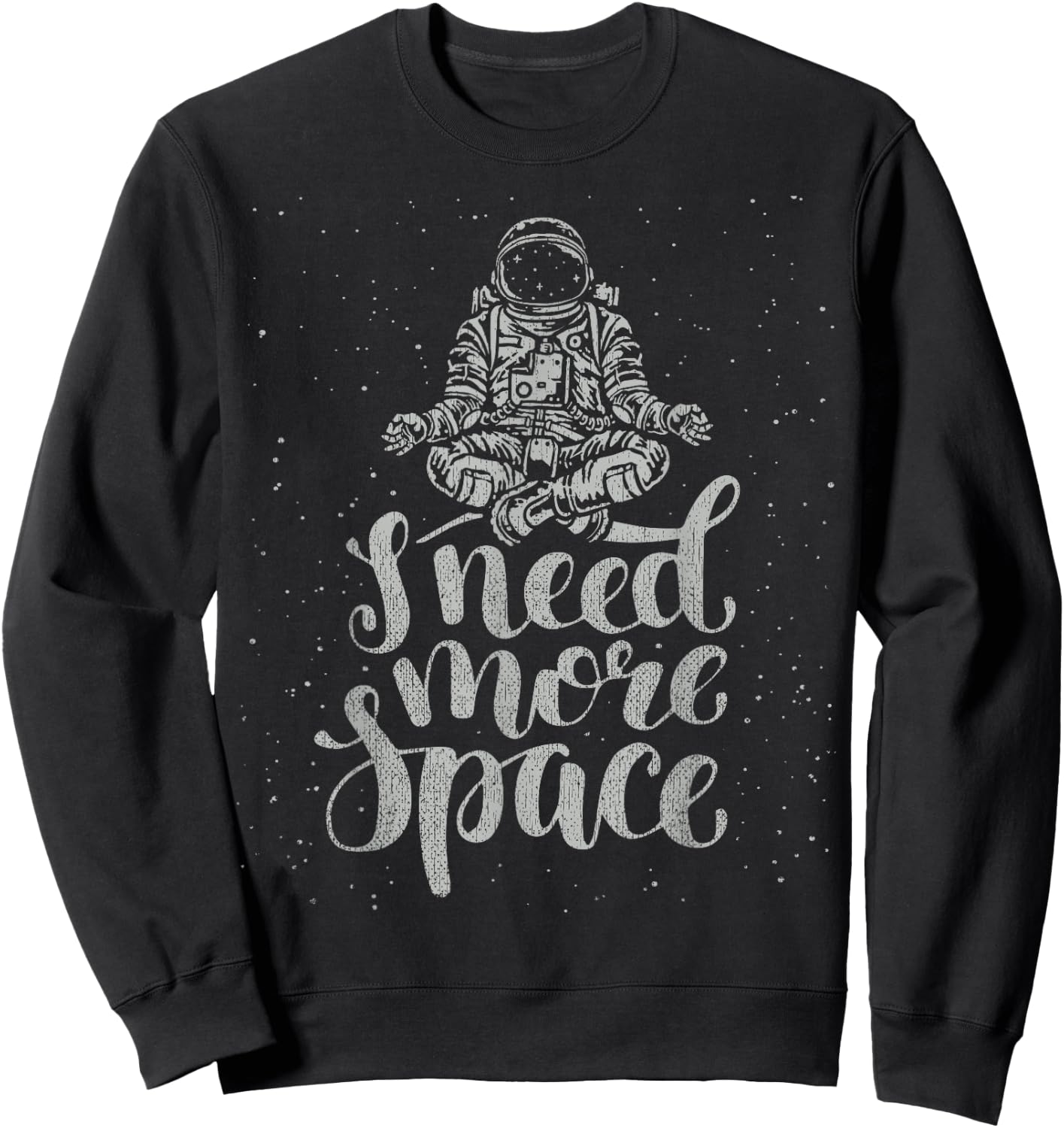 Funny Quote Astronaut Clothing - I Need More Space Sweatshirt - Sweatshirt | Black