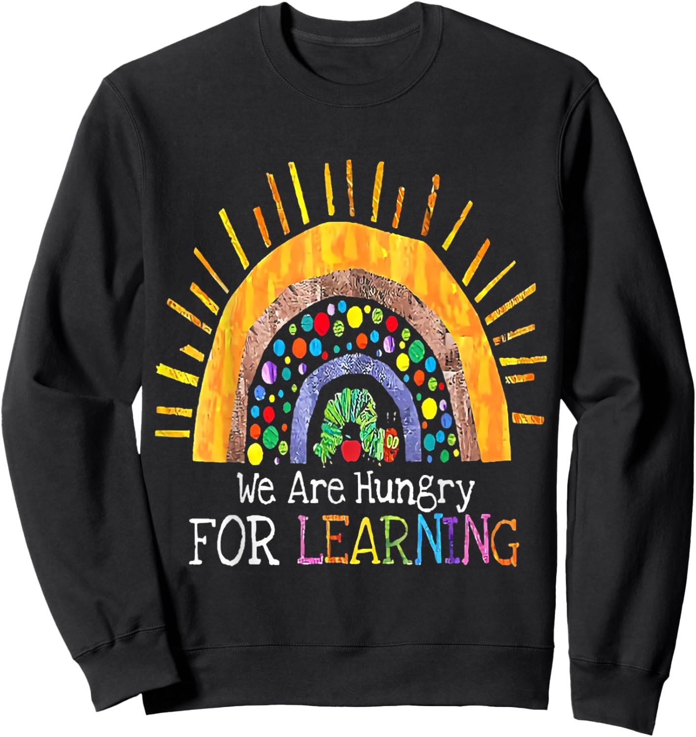 Kindergarten We Are Hungry For Learning School Sweatshirt - Sweatshirt | Black