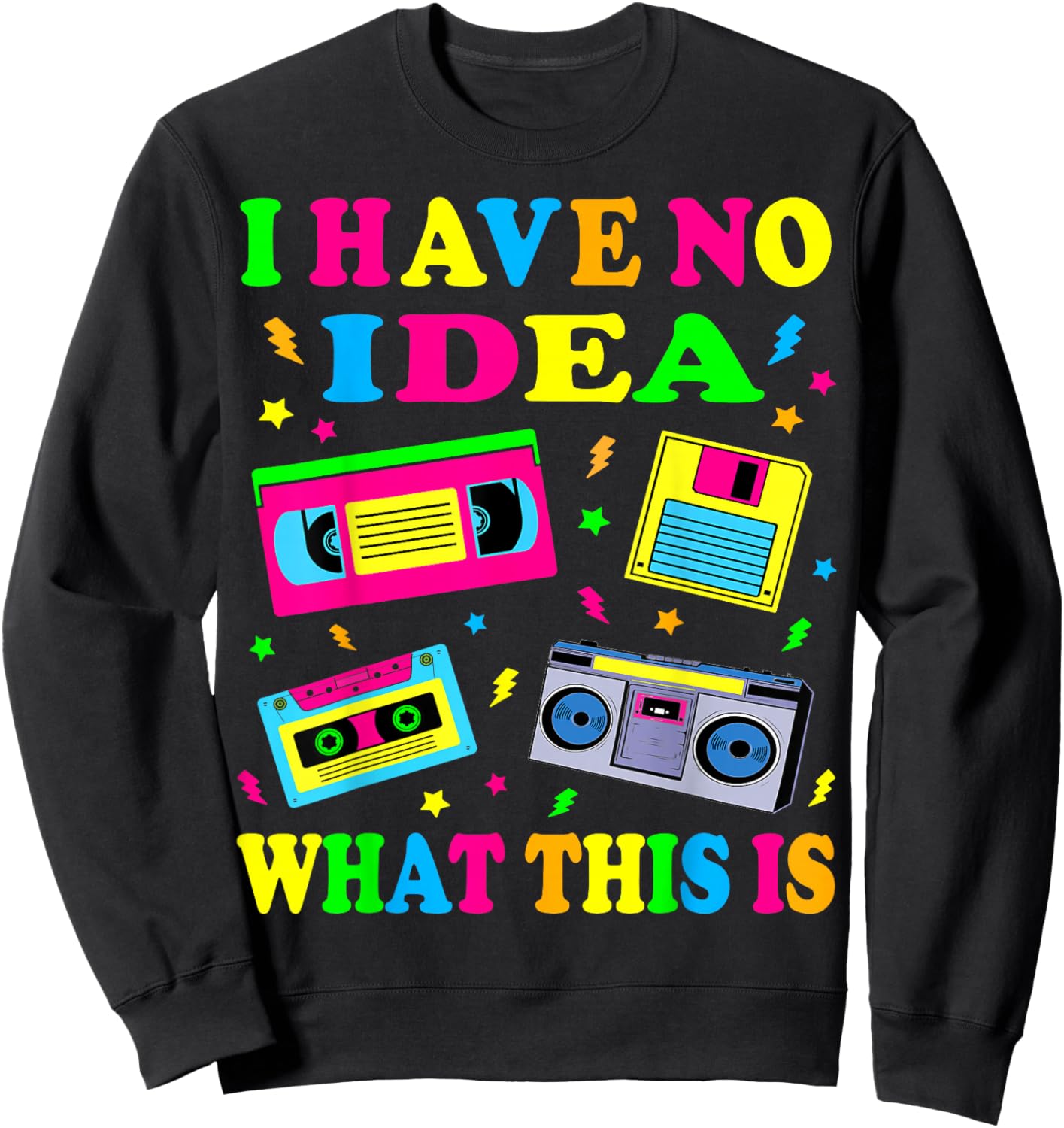 I Have No Idea What This is Men Women Kid 70s 80s 90s Outfit Sweatshirt - Sweatshirt | Black